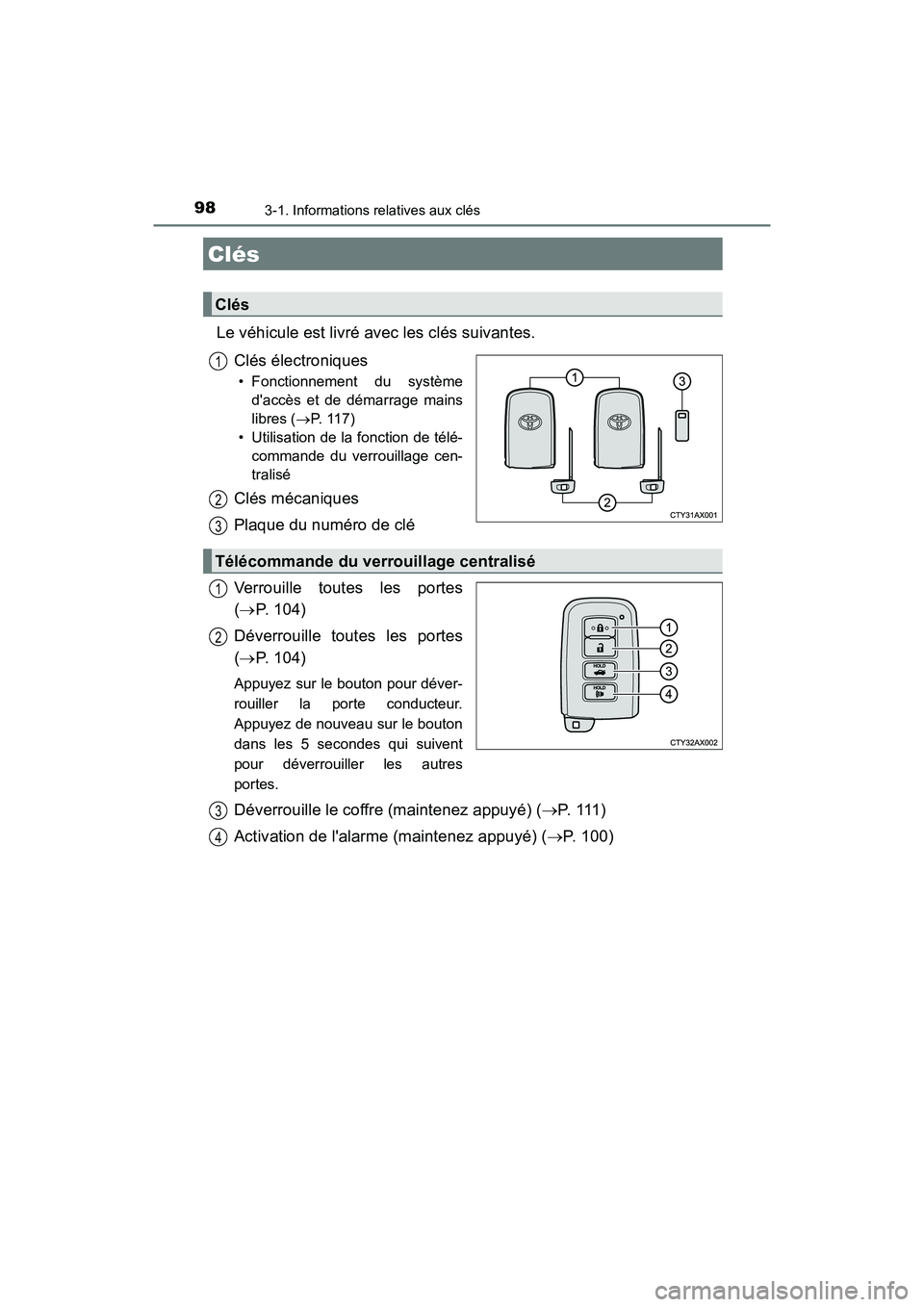 TOYOTA AVALON 2017 Manuel du propriétaire (in French) 98
AVALON (D)_(OM07007D)
3-1. Informations relatives aux clés
Le véhicule est livré avec les clés suivantes.
Clés électroniques
• Fonctionnement du système
daccès et de démarrage mains
l TOYOTA AVALON 2017 Manuel du propriétaire (in French) 98
AVALON (D)_(OM07007D)
3-1. Informations relatives aux clés
Le véhicule est livré avec les clés suivantes.
Clés électroniques
• Fonctionnement du système
daccès et de démarrage mains
l