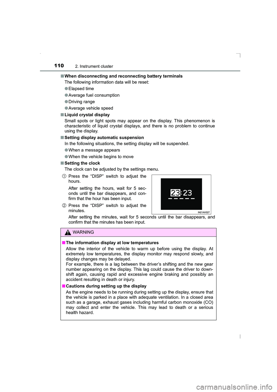 TOYOTA AVENSIS 2015  Owners Manual 1102. Instrument cluster
AVENSIS_OM_OM20C20E_(EE)■
When disconnecting and reconnecting battery terminals
The following information data will be reset:
●Elapsed time
● Average fuel consumption
