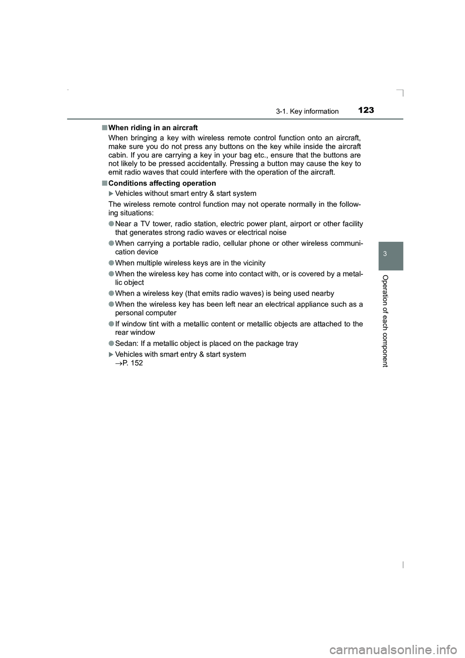 TOYOTA AVENSIS 2015  Owners Manual 1233-1. Key information
3
Operation of each component
AVENSIS_OM_OM20C20E_(EE)■
When riding in an aircraft
When bringing a key with wireless remo te control function onto an aircraft,
make sure you 