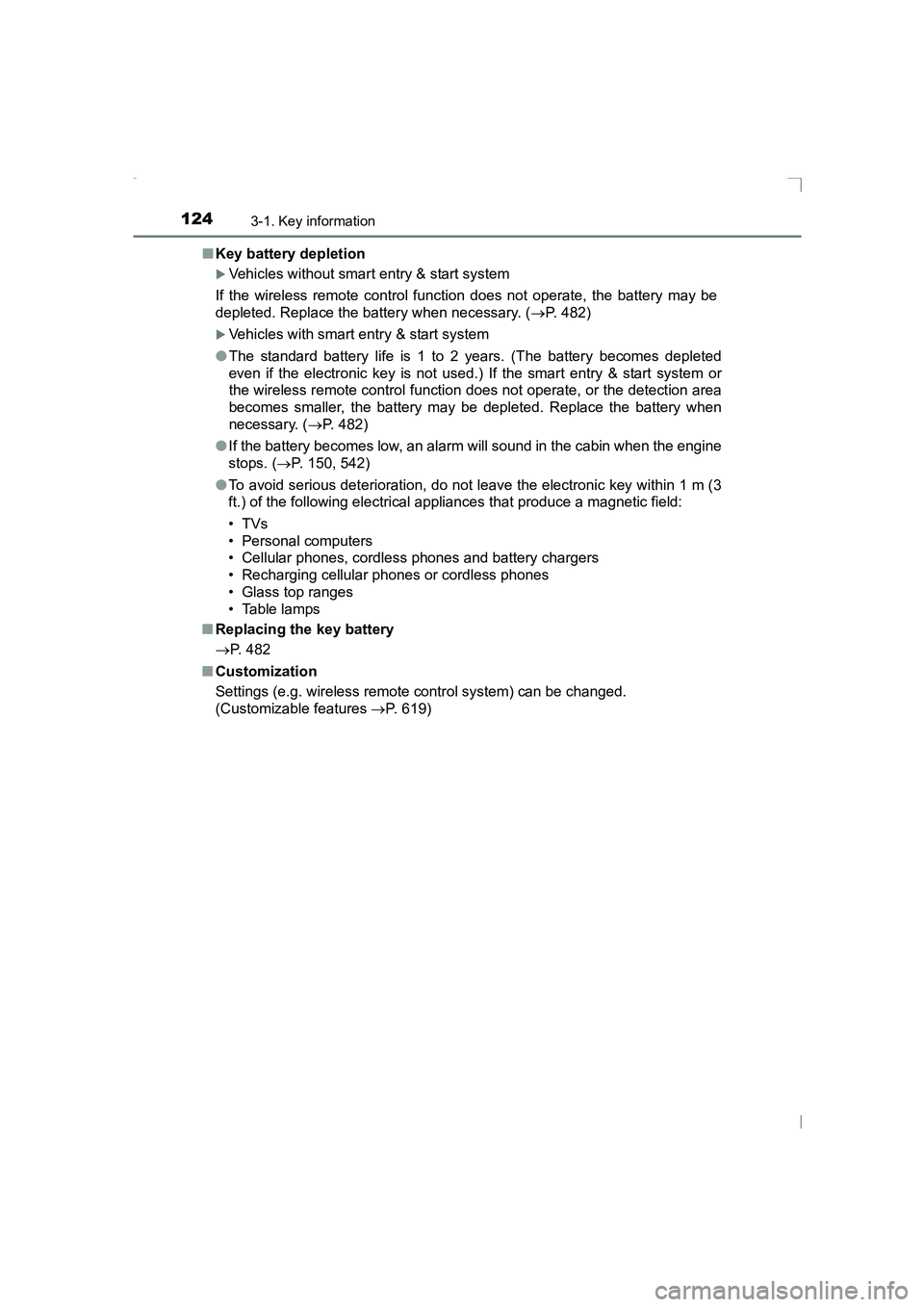 TOYOTA AVENSIS 2015  Owners Manual 1243-1. Key information
AVENSIS_OM_OM20C20E_(EE)■
Key battery depletion
�XVehicles without smart entry & start system
If the wireless remote control function does not operate, the battery may be
dep