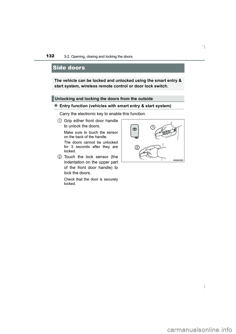 TOYOTA AVENSIS 2015  Owners Manual 1323-2. Opening, closing and locking the doors
AVENSIS_OM_OM20C20E_(EE)
Side doors
◆Entry function (vehicles with smart entry & start system)
Carry the electronic key to enable this function.Grip ei