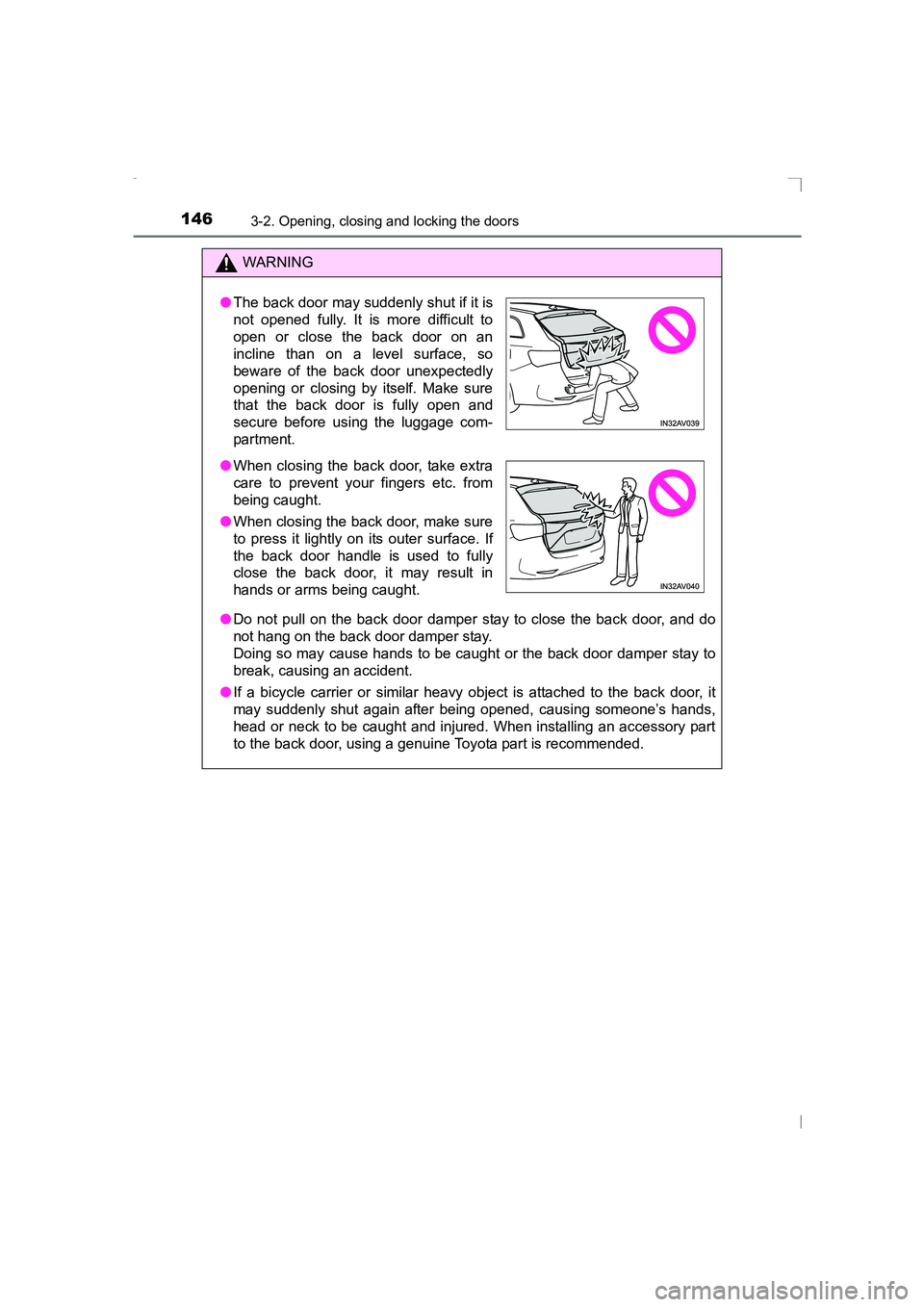 TOYOTA AVENSIS 2015 Owners Manual 1463-2. Opening, closing and locking the doors
AVENSIS_OM_OM20C20E_(EE)
WARNING
● Do not pull on the back door damper stay to close the back door, and do
not hang on the back door damper stay.
Doing TOYOTA AVENSIS 2015 Owners Manual 1463-2. Opening, closing and locking the doors
AVENSIS_OM_OM20C20E_(EE)
WARNING
● Do not pull on the back door damper stay to close the back door, and do
not hang on the back door damper stay.
Doing