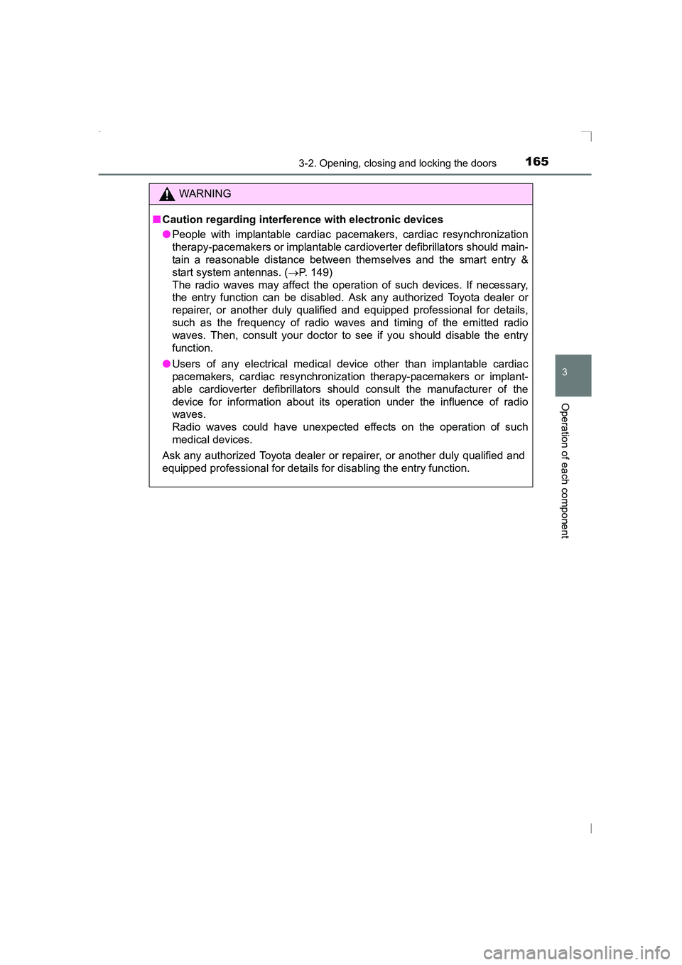 TOYOTA AVENSIS 2015  Owners Manual 1653-2. Opening, closing and locking the doors
3
Operation of each component
AVENSIS_OM_OM20C20E_(EE)
WARNING
■ Caution regarding interference with electronic devices
●People with implantable card