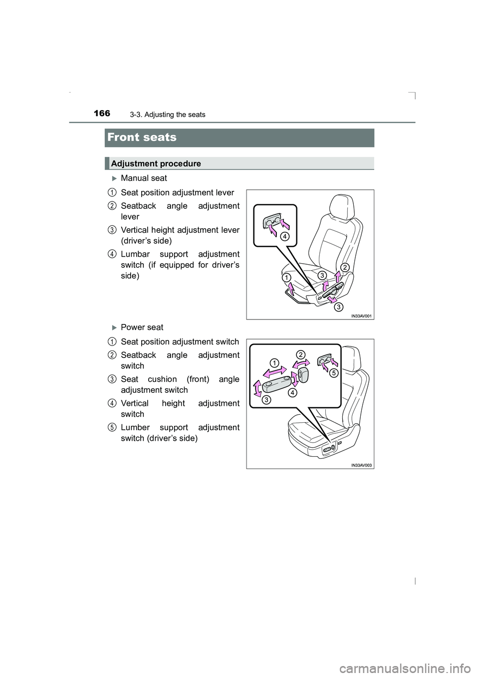 TOYOTA AVENSIS 2015  Owners Manual 1663-3. Adjusting the seats
AVENSIS_OM_OM20C20E_(EE)
Front seats
�XManual seat
Seat position adjustment lever
Seatback angle adjustment
lever
Vertical height adjustment lever
(driver’s side)
Lumbar 