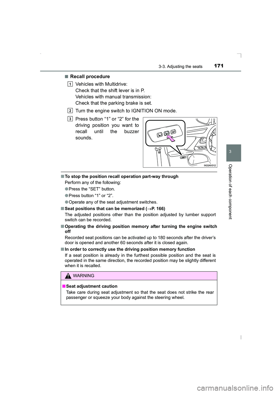 TOYOTA AVENSIS 2015  Owners Manual 1713-3. Adjusting the seats
3
Operation of each component
AVENSIS_OM_OM20C20E_(EE)■
Recall procedure
Vehicles with Multidrive:
Check that the shift lever is in P.
Vehicles with manual transmission:
