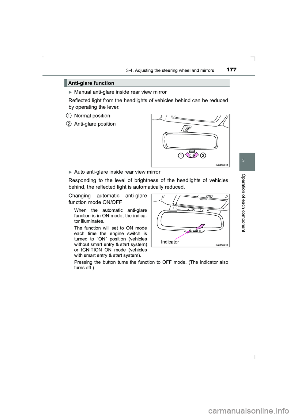 TOYOTA AVENSIS 2015  Owners Manual 1773-4. Adjusting the steering wheel and mirrors
3
Operation of each component
AVENSIS_OM_OM20C20E_(EE)
�XManual anti-glare inside rear view mirror
Reflected light from the headlights of vehicles behi