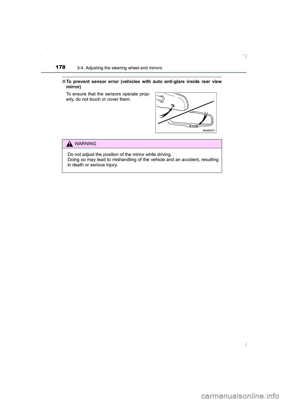 TOYOTA AVENSIS 2015  Owners Manual 1783-4. Adjusting the steering wheel and mirrors
AVENSIS_OM_OM20C20E_(EE)
■To prevent sensor error (vehicles with auto anti-glare inside rear view
mirror)
To ensure that the sensors operate prop-
er