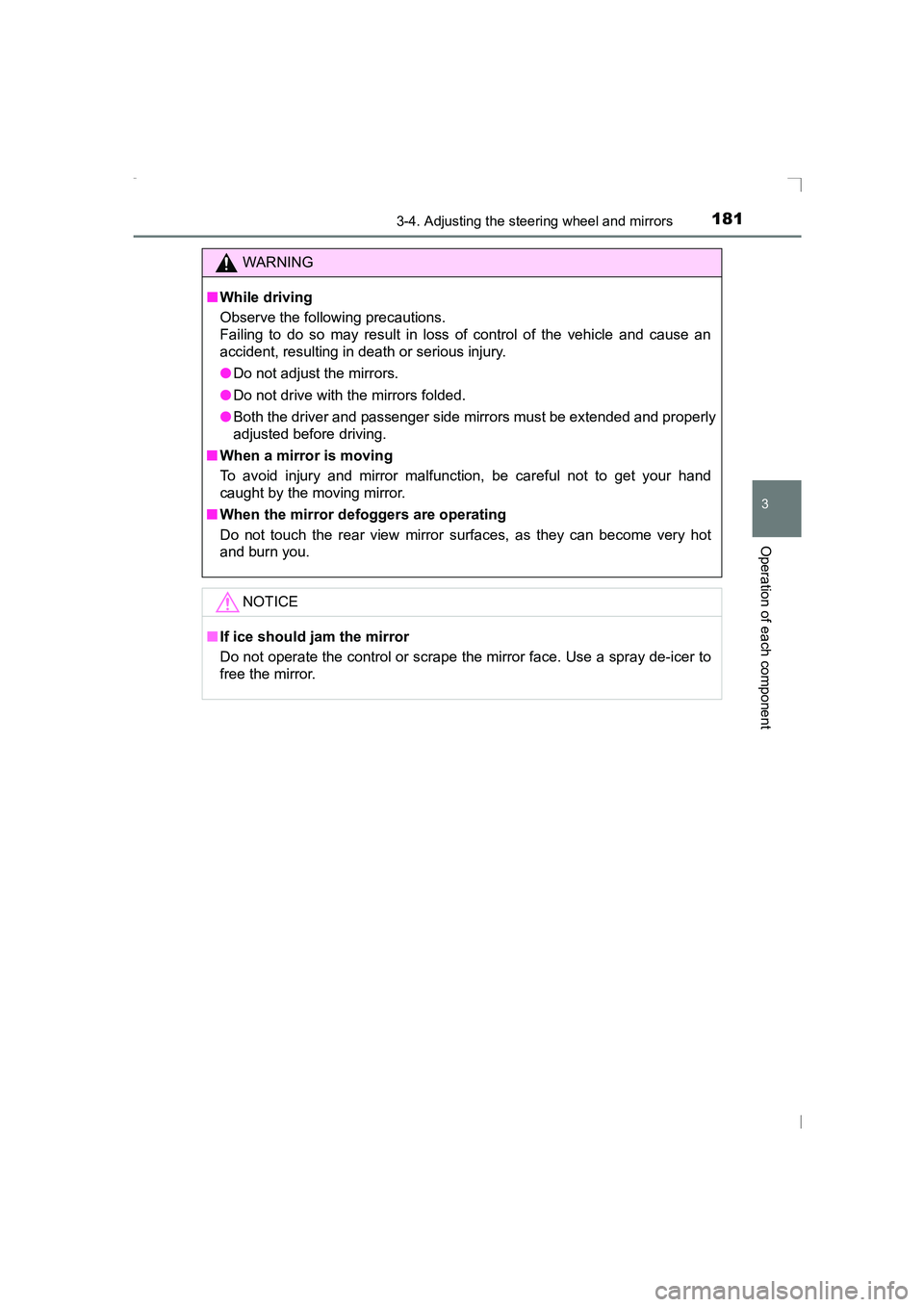 TOYOTA AVENSIS 2015  Owners Manual 1813-4. Adjusting the steering wheel and mirrors
3
Operation of each component
AVENSIS_OM_OM20C20E_(EE)
WARNING
■ While driving
Observe the following precautions.
Failing to do so may result in loss