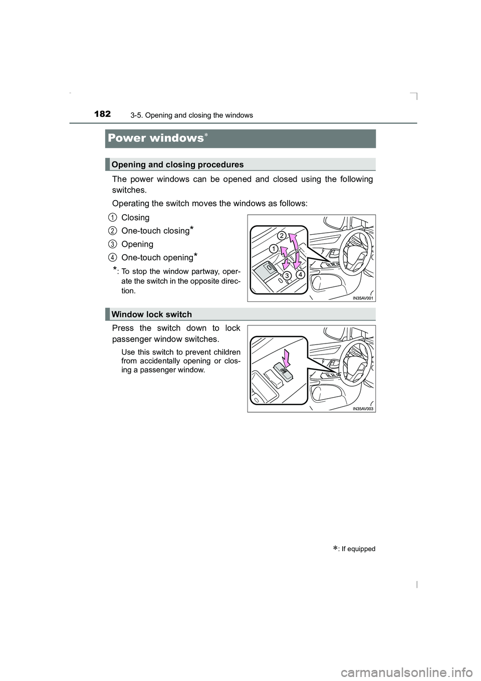 TOYOTA AVENSIS 2015  Owners Manual 1823-5. Opening and closing the windows
AVENSIS_OM_OM20C20E_(EE)
Power windows∗
The power windows can be opened and closed using the following
switches.
Operating the switch moves the windows as fol