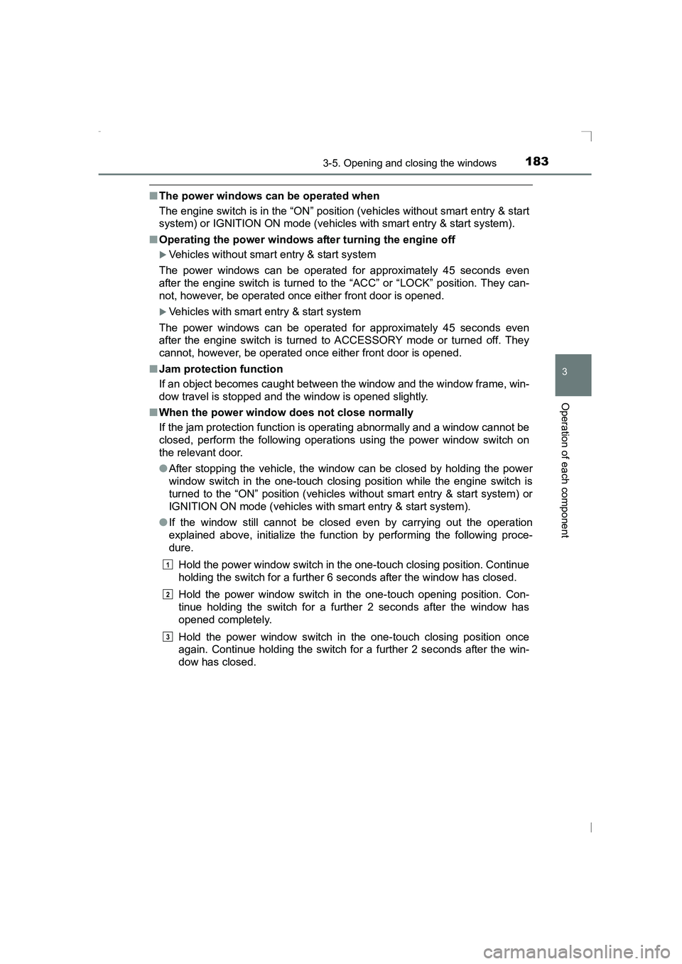 TOYOTA AVENSIS 2015  Owners Manual 1833-5. Opening and closing the windows
3
Operation of each component
AVENSIS_OM_OM20C20E_(EE)
■The power windows can be operated when
The engine switch is in the “ON” position (vehicles without