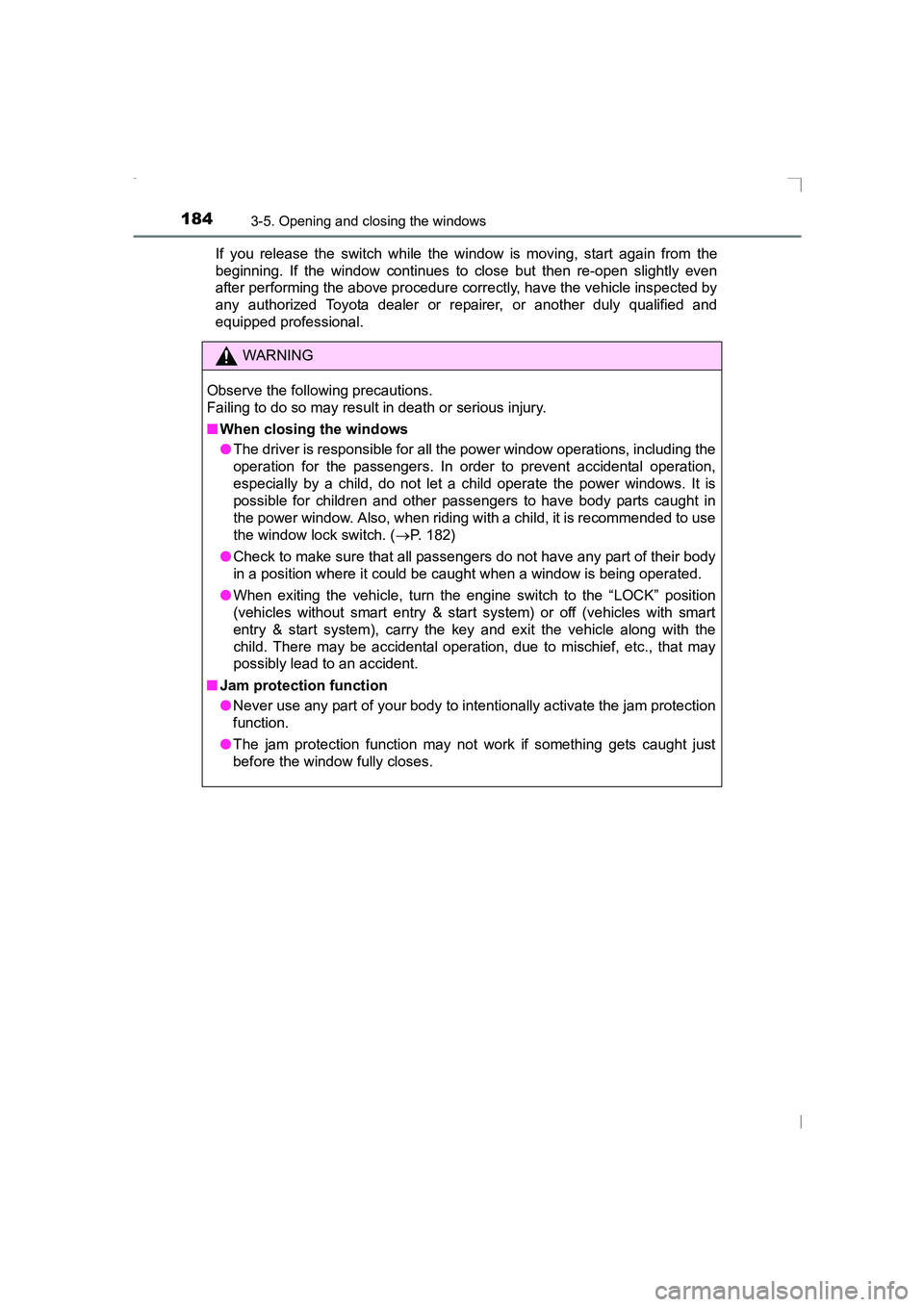 TOYOTA AVENSIS 2015  Owners Manual 1843-5. Opening and closing the windows
AVENSIS_OM_OM20C20E_(EE)If you release the switch while the window is moving, start again from the
beginning. If the window continues to close but then re-open 