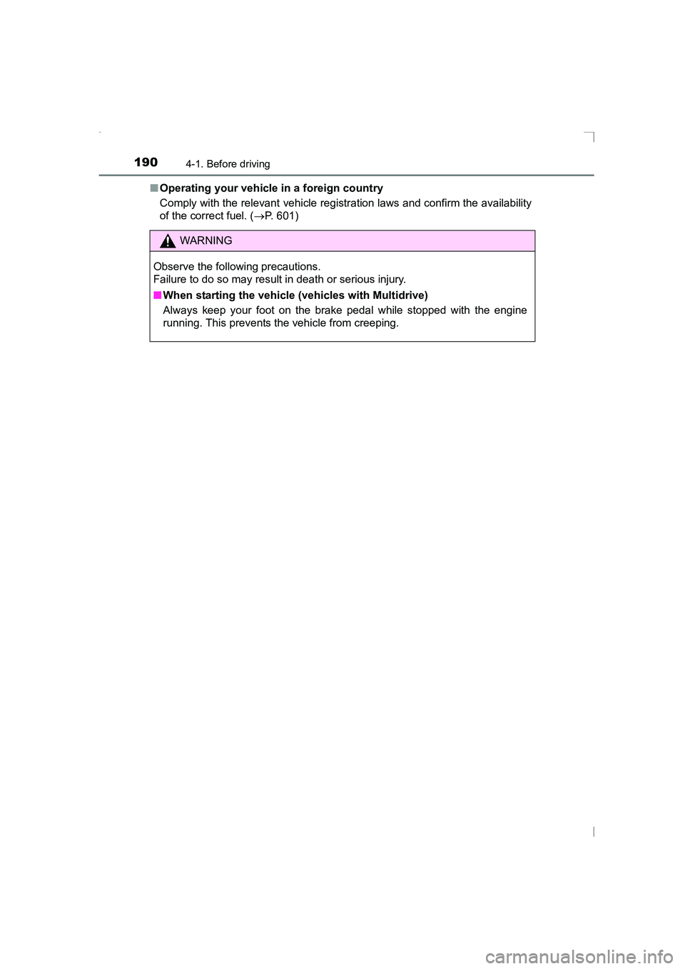 TOYOTA AVENSIS 2015  Owners Manual 1904-1. Before driving
AVENSIS_OM_OM20C20E_(EE)■
Operating your vehicle in a foreign country
Comply with the relevant vehicle registration laws and confirm the availability
of the correct fuel. ( 