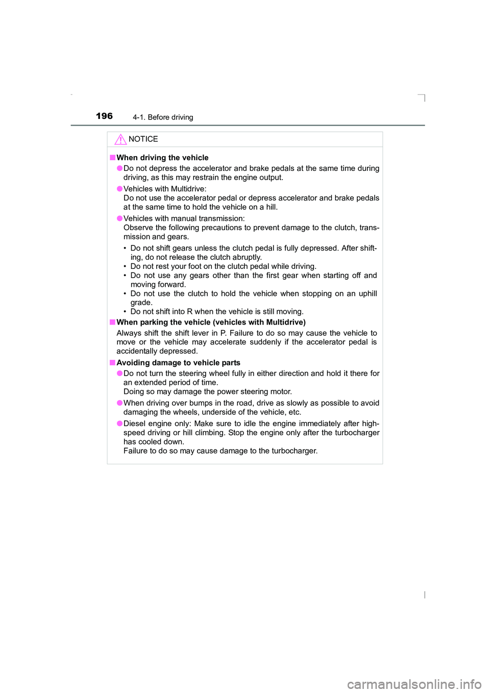 TOYOTA AVENSIS 2015 Owners Manual 1964-1. Before driving
AVENSIS_OM_OM20C20E_(EE)NOTICE
■
When driving the vehicle
●Do not depress the accelerator and brake pedals at the same time during
driving, as this may restrain the engine o TOYOTA AVENSIS 2015 Owners Manual 1964-1. Before driving
AVENSIS_OM_OM20C20E_(EE)NOTICE
■
When driving the vehicle
●Do not depress the accelerator and brake pedals at the same time during
driving, as this may restrain the engine o