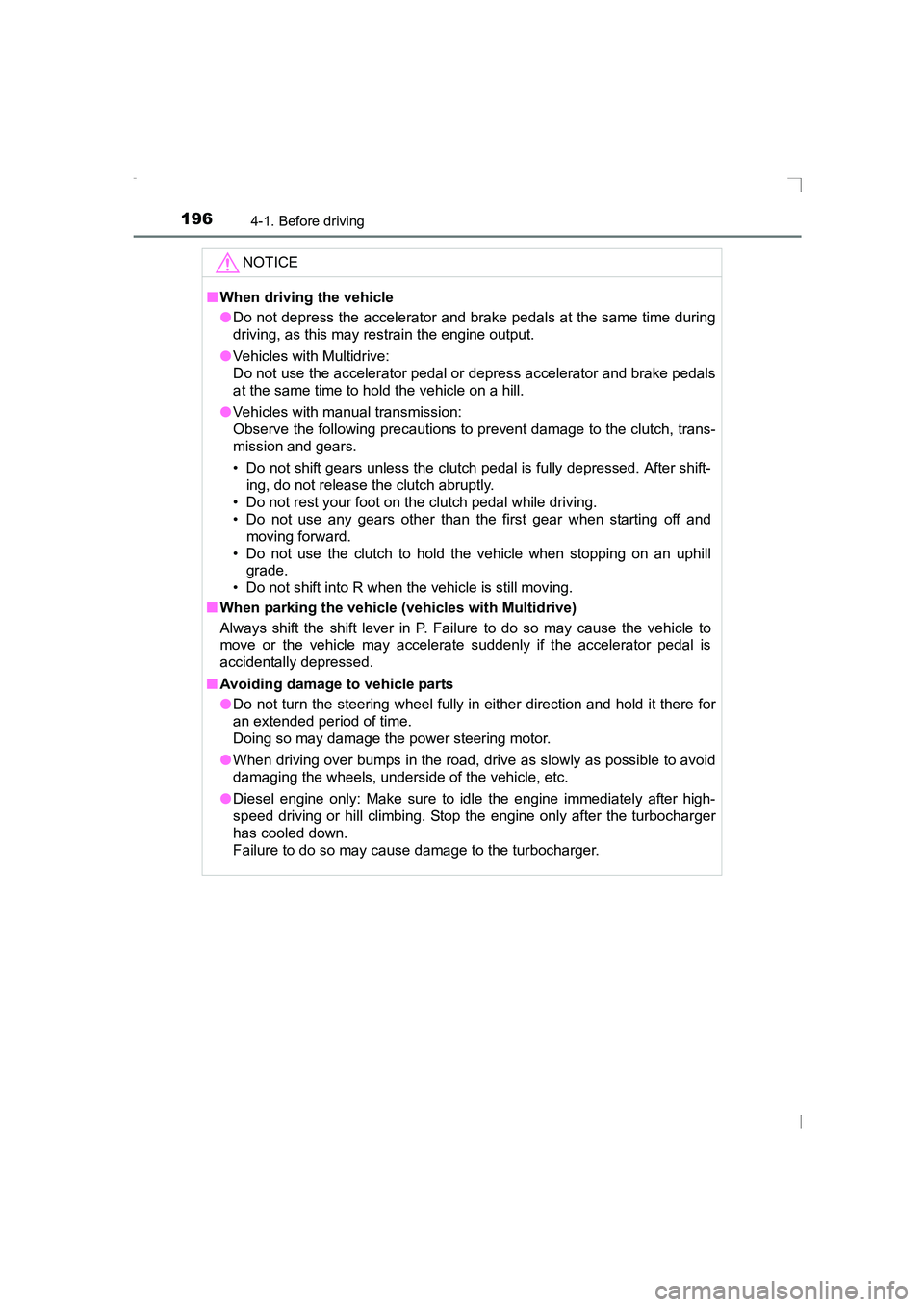 TOYOTA AVENSIS 2015  Owners Manual 1964-1. Before driving
AVENSIS_OM_OM20C20E_(EE)NOTICE
■
When driving the vehicle
●Do not depress the accelerator and brake pedals at the same time during
driving, as this may restrain the engine o