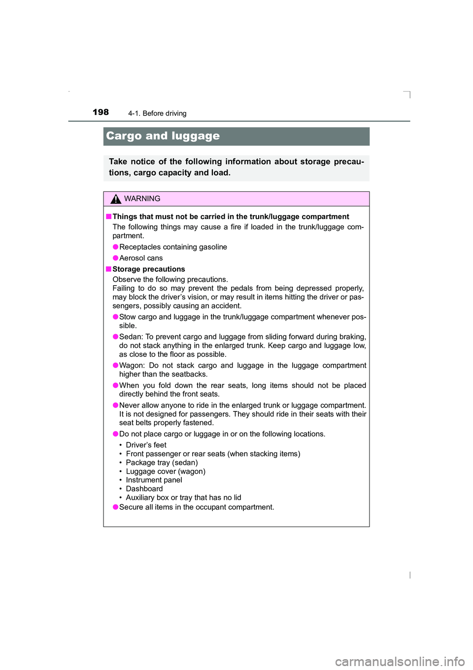 TOYOTA AVENSIS 2015 Owners Manual 1984-1. Before driving
AVENSIS_OM_OM20C20E_(EE)
Cargo and luggage
Take notice of the following information about storage precau-
tions, cargo capacity and load.
WARNING
■ Things that must not be car TOYOTA AVENSIS 2015 Owners Manual 1984-1. Before driving
AVENSIS_OM_OM20C20E_(EE)
Cargo and luggage
Take notice of the following information about storage precau-
tions, cargo capacity and load.
WARNING
■ Things that must not be car