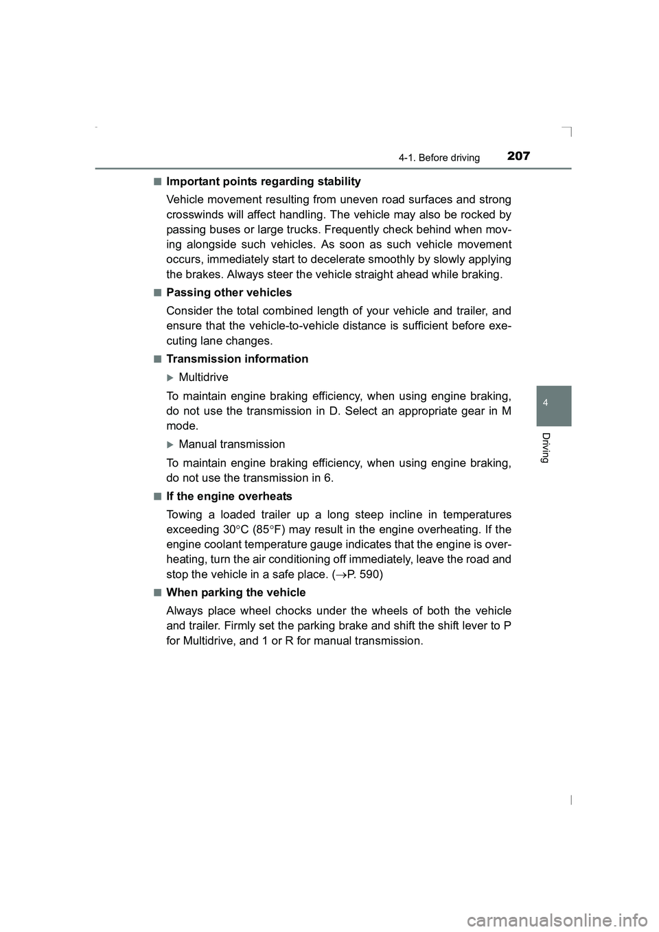 TOYOTA AVENSIS 2015  Owners Manual 2074-1. Before driving
4
Driving
AVENSIS_OM_OM20C20E_(EE)■
Important points regarding stability
Vehicle movement resulting from uneven road surfaces and strong
crosswinds will affect handling. The v