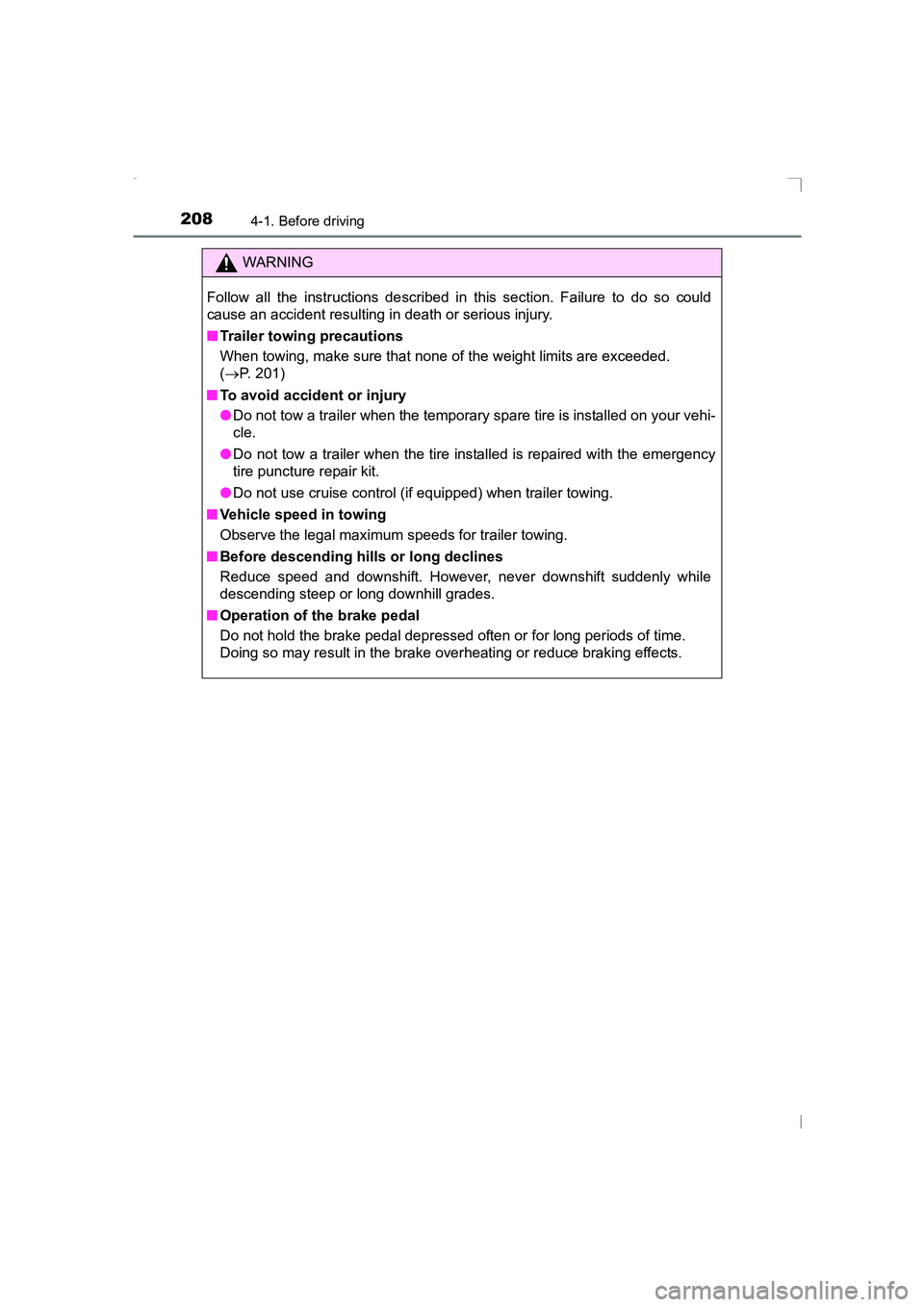 TOYOTA AVENSIS 2015  Owners Manual 2084-1. Before driving
AVENSIS_OM_OM20C20E_(EE)
WARNING
Follow all the instructions described in  this section. Failure to do so could
cause an accident resulting in death or serious injury.
■ Trail