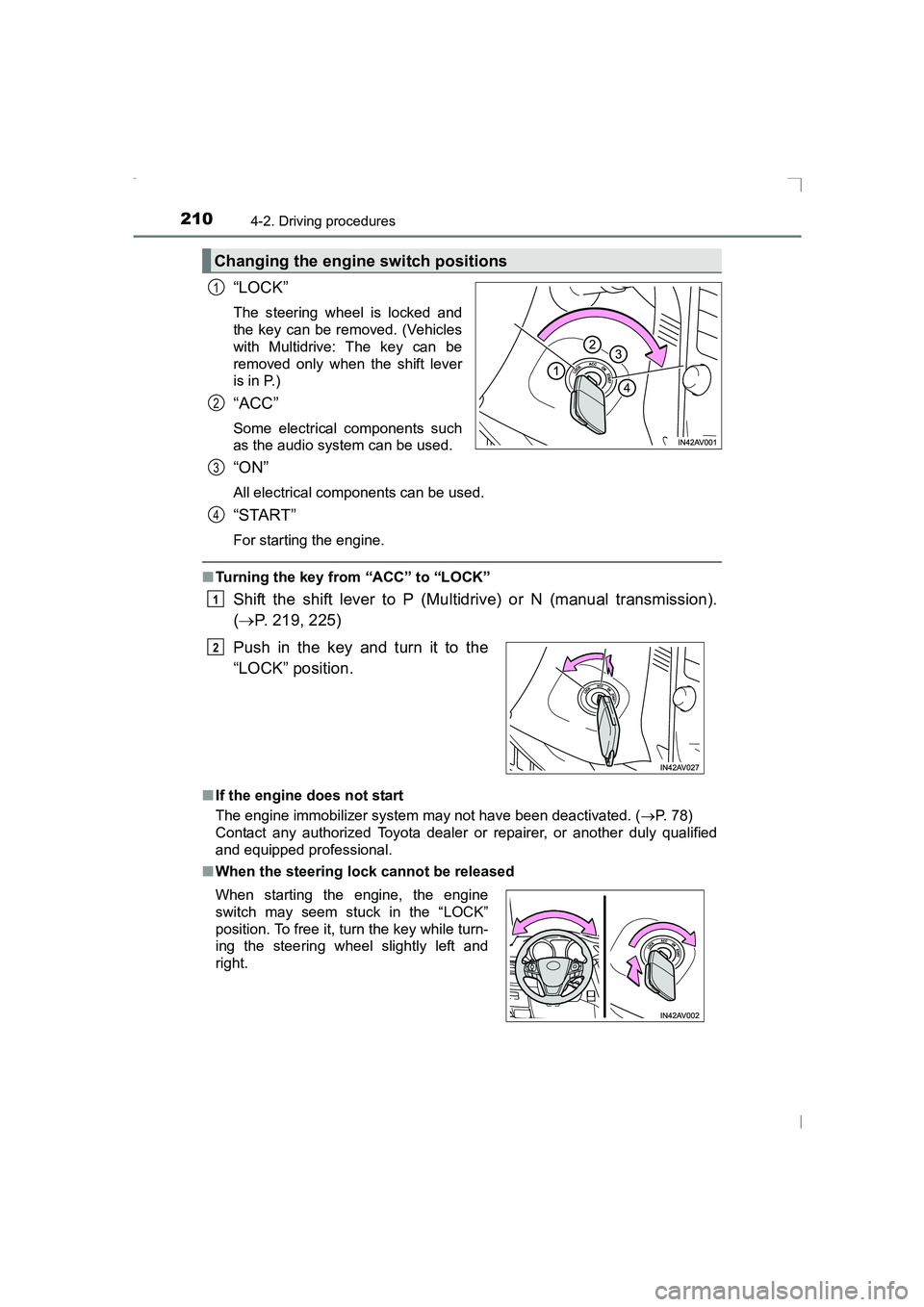 TOYOTA AVENSIS 2015  Owners Manual 2104-2. Driving procedures
AVENSIS_OM_OM20C20E_(EE)
“LOCK”
The steering wheel is locked and
the key can be removed. (Vehicles
with Multidrive: The key can be
removed only when the shift lever
is i