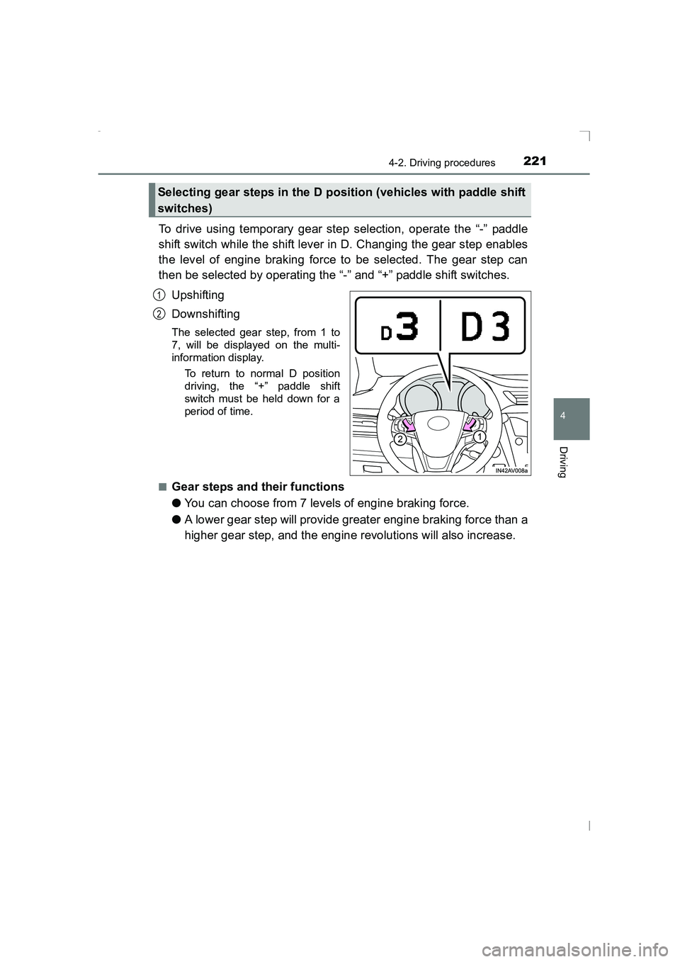 TOYOTA AVENSIS 2015  Owners Manual 2214-2. Driving procedures
4
Driving
AVENSIS_OM_OM20C20E_(EE)
To drive using temporary gear step selection, operate the “-” paddle
shift switch while the shift lever in D. Changing the gear step e