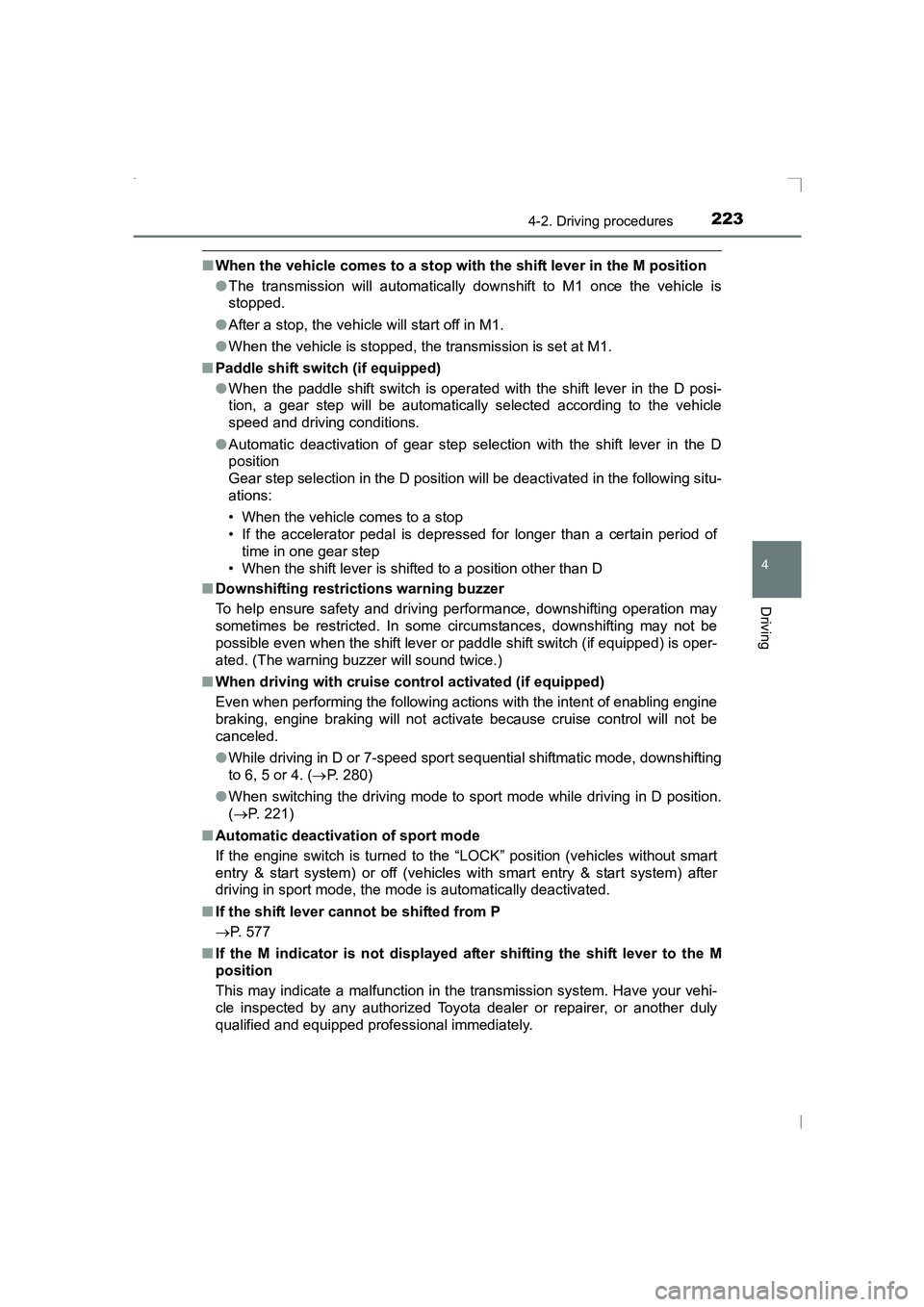 TOYOTA AVENSIS 2015  Owners Manual 2234-2. Driving procedures
4
Driving
AVENSIS_OM_OM20C20E_(EE)
■When the vehicle comes to a stop with  the shift lever in the M position
● The transmission will automatically downshift to M1 once t