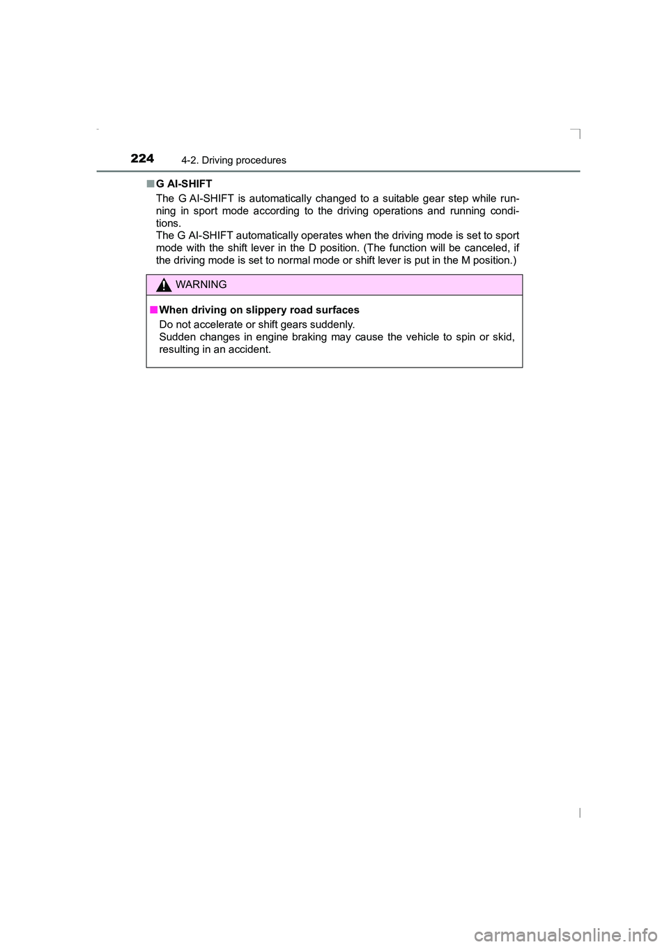 TOYOTA AVENSIS 2015  Owners Manual 2244-2. Driving procedures
AVENSIS_OM_OM20C20E_(EE)■
GAI-SHIFT
The G AI-SHIFT is automatically changed to a suitable gear step while run-
ning in sport mode according to the driving operations and r