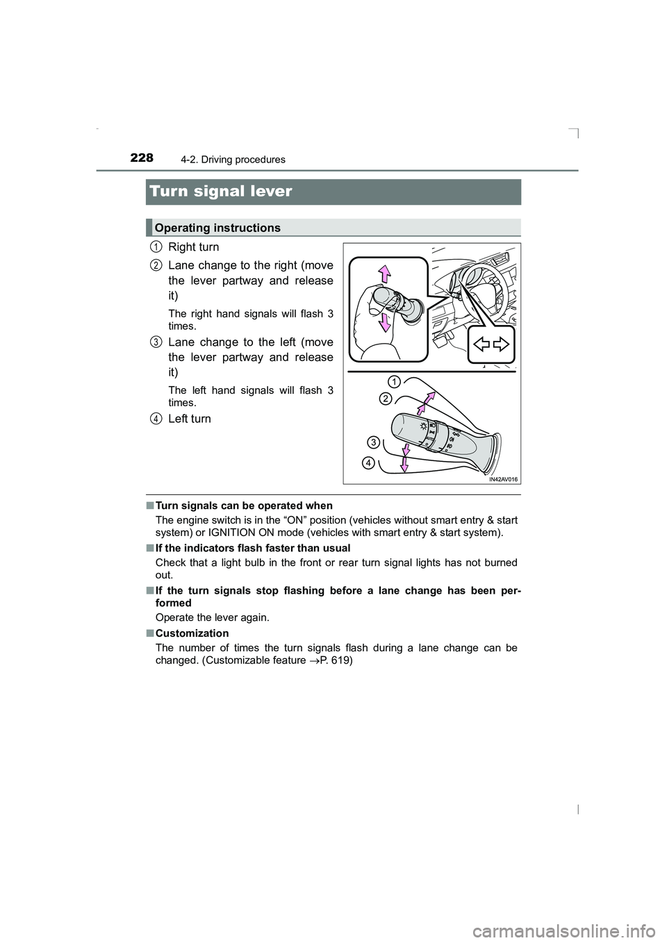 TOYOTA AVENSIS 2015  Owners Manual 2284-2. Driving procedures
AVENSIS_OM_OM20C20E_(EE)
Turn signal lever
Right turn
Lane change to the right (move
the lever partway and release
it)
The right hand signals will flash 3
times.
Lane change