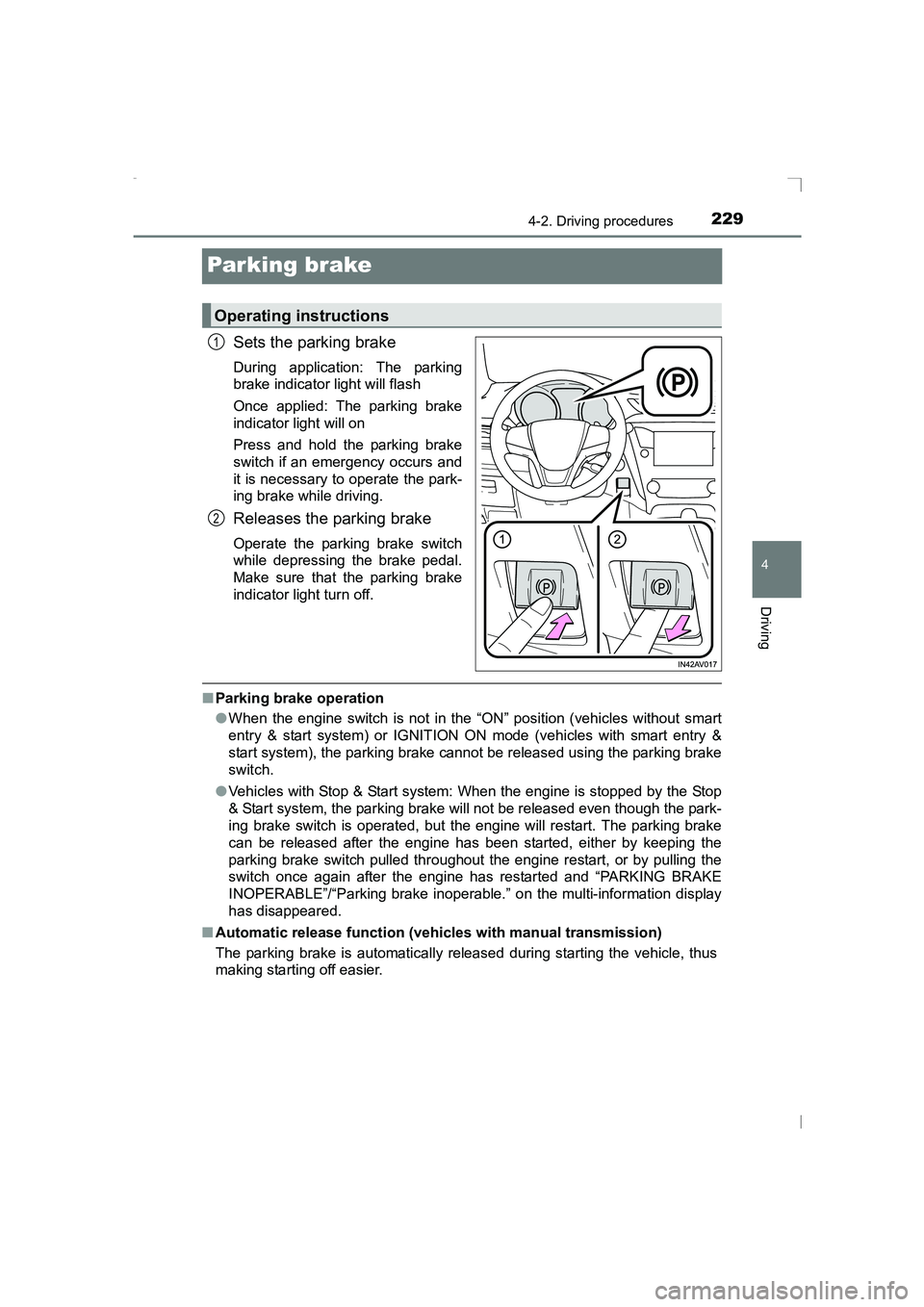 TOYOTA AVENSIS 2015  Owners Manual 229
4
4-2. Driving procedures
Driving
AVENSIS_OM_OM20C20E_(EE)
Parking brake
Sets the parking brake
During application: The parking
brake indicator light will flash
Once applied: The parking brake
ind