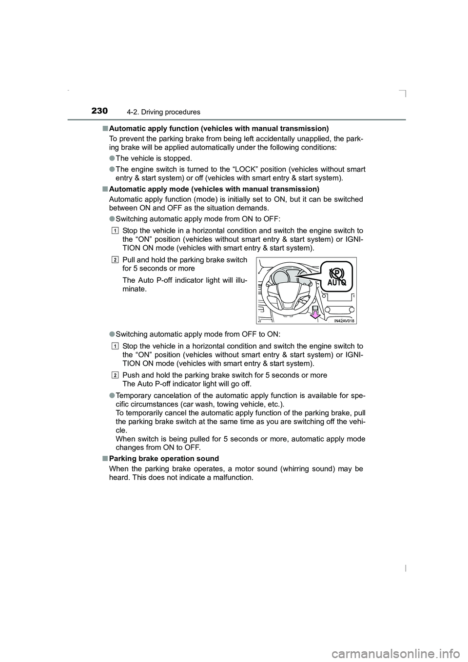 TOYOTA AVENSIS 2015  Owners Manual 2304-2. Driving procedures
AVENSIS_OM_OM20C20E_(EE)■
Automatic apply function (vehicles with manual transmission)
To prevent the parking brake from being left accidentally unapplied, the park-
ing b