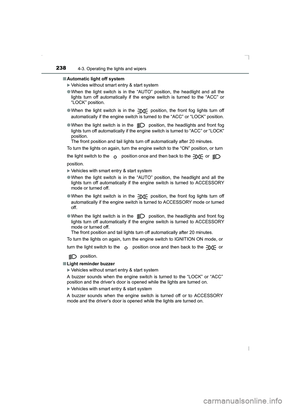 TOYOTA AVENSIS 2015  Owners Manual 2384-3. Operating the lights and wipers
AVENSIS_OM_OM20C20E_(EE)■
Automatic light off system
�XVehicles without smart entry & start system
● When the light switch is in the “AUTO” position, th