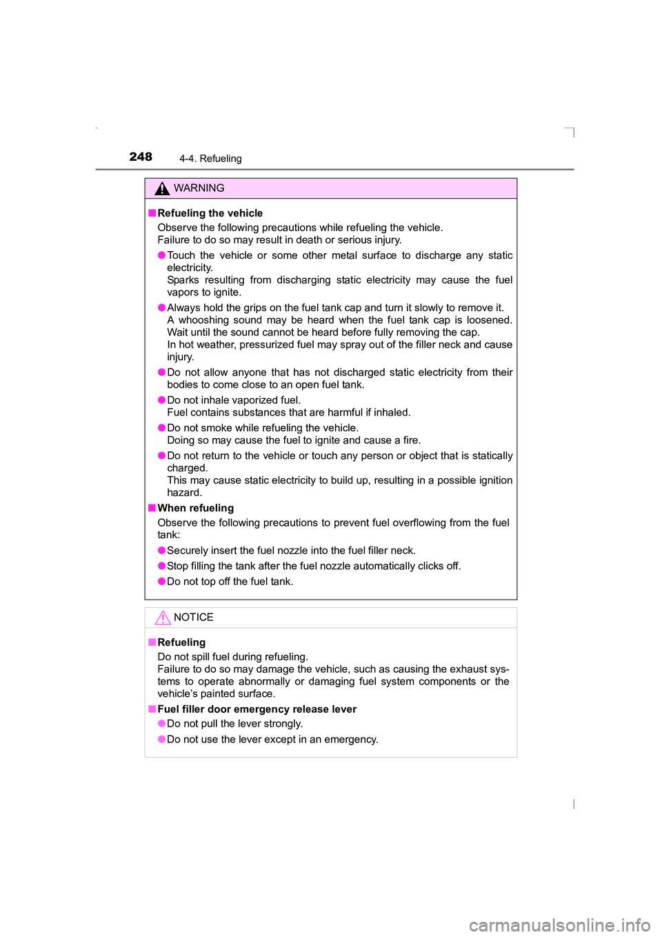 TOYOTA AVENSIS 2015  Owners Manual 2484-4. Refueling
AVENSIS_OM_OM20C20E_(EE)
WARNING
■ Refueling the vehicle
Observe the following precautions while refueling the vehicle. 
Failure to do so may result in death or serious injury.
●