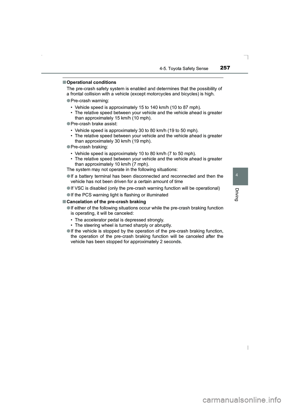 TOYOTA AVENSIS 2015 Owners Manual 2574-5. Toyota Safety Sense
4
Driving
AVENSIS_OM_OM20C20E_(EE)
■Operational conditions
The pre-crash safety system is enabled and determines that the possibility of
a frontal collision with a vehicl TOYOTA AVENSIS 2015 Owners Manual 2574-5. Toyota Safety Sense
4
Driving
AVENSIS_OM_OM20C20E_(EE)
■Operational conditions
The pre-crash safety system is enabled and determines that the possibility of
a frontal collision with a vehicl