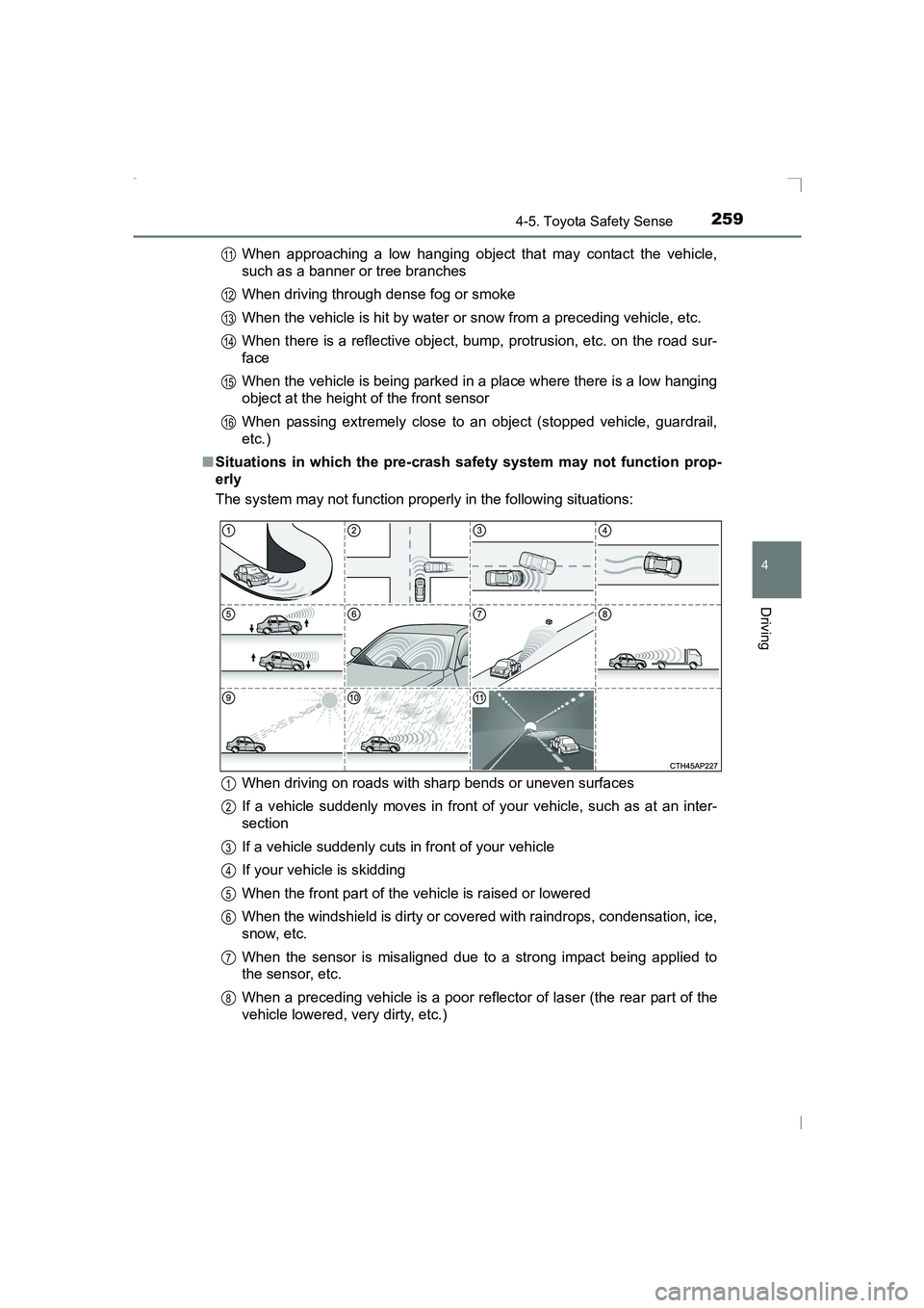 TOYOTA AVENSIS 2015 Owners Manual 2594-5. Toyota Safety Sense
4
Driving
AVENSIS_OM_OM20C20E_(EE)When approaching a low hanging object that may contact the vehicle,
such as a banner or tree branches
When driving through dense fog or sm TOYOTA AVENSIS 2015 Owners Manual 2594-5. Toyota Safety Sense
4
Driving
AVENSIS_OM_OM20C20E_(EE)When approaching a low hanging object that may contact the vehicle,
such as a banner or tree branches
When driving through dense fog or sm