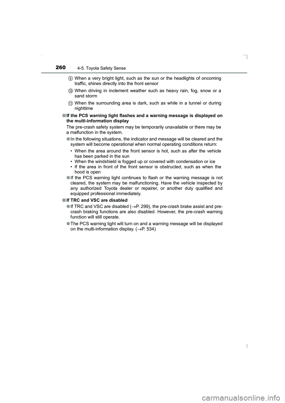 TOYOTA AVENSIS 2015 Owners Manual 2604-5. Toyota Safety Sense
AVENSIS_OM_OM20C20E_(EE)When a very bright light, such as the sun or the headlights of oncoming
traffic, shines directly into the front sensor
When driving in inclement wea TOYOTA AVENSIS 2015 Owners Manual 2604-5. Toyota Safety Sense
AVENSIS_OM_OM20C20E_(EE)When a very bright light, such as the sun or the headlights of oncoming
traffic, shines directly into the front sensor
When driving in inclement wea