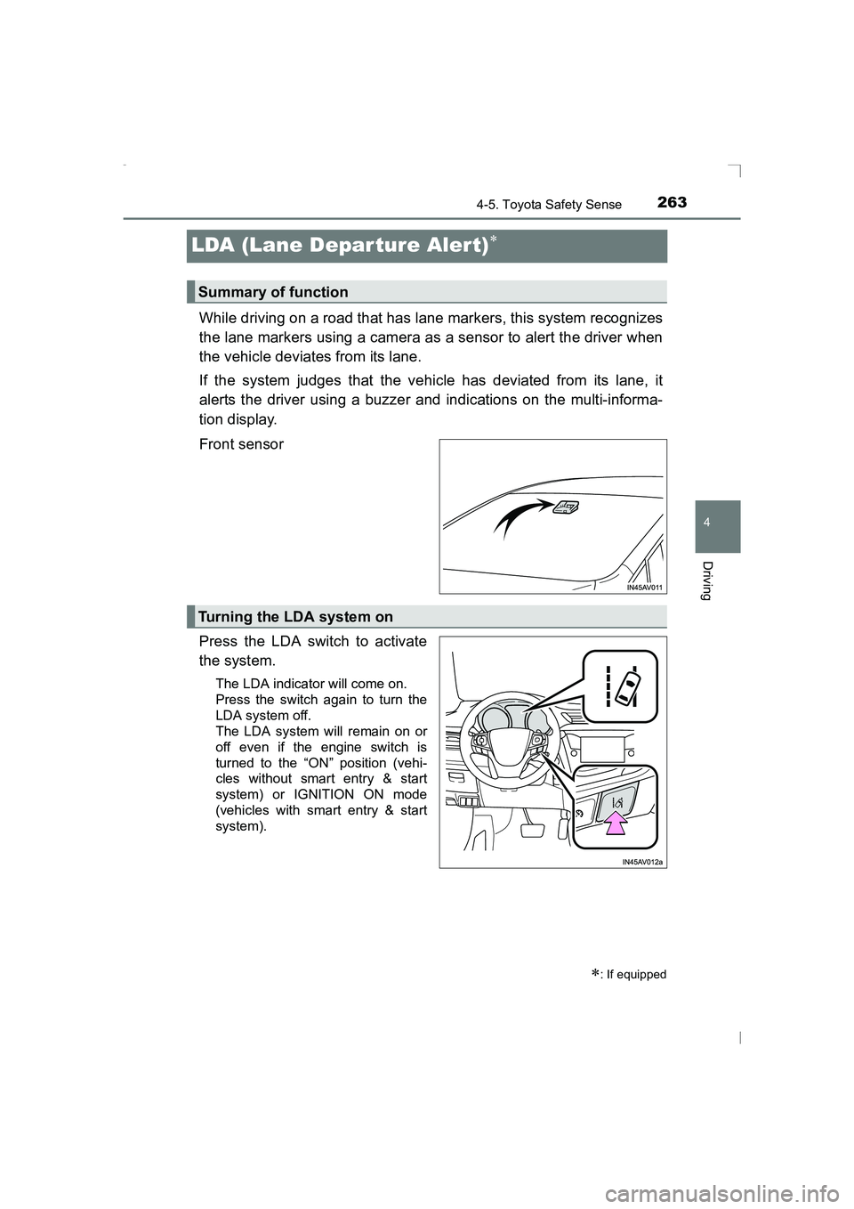 TOYOTA AVENSIS 2015 Owners Manual 263
4
4-5. Toyota Safety Sense
Driving
AVENSIS_OM_OM20C20E_(EE)
LDA (Lane Depar ture Alert)∗
While driving on a road that has lane markers, this system recognizes
the lane markers using a camera as TOYOTA AVENSIS 2015 Owners Manual 263
4
4-5. Toyota Safety Sense
Driving
AVENSIS_OM_OM20C20E_(EE)
LDA (Lane Depar ture Alert)∗
While driving on a road that has lane markers, this system recognizes
the lane markers using a camera as