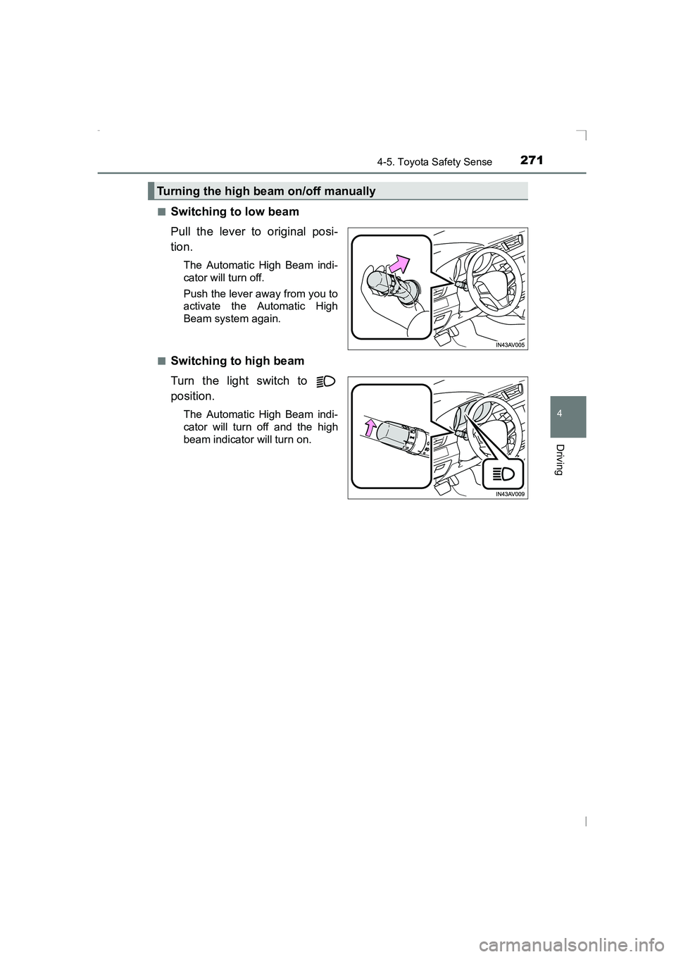 TOYOTA AVENSIS 2015 Owners Manual 2714-5. Toyota Safety Sense
4
Driving
AVENSIS_OM_OM20C20E_(EE)■
Switching to low beam
Pull the lever to original posi-
tion.
The Automatic High Beam indi-
cator will turn off.
Push the lever away fr TOYOTA AVENSIS 2015 Owners Manual 2714-5. Toyota Safety Sense
4
Driving
AVENSIS_OM_OM20C20E_(EE)■
Switching to low beam
Pull the lever to original posi-
tion.
The Automatic High Beam indi-
cator will turn off.
Push the lever away fr