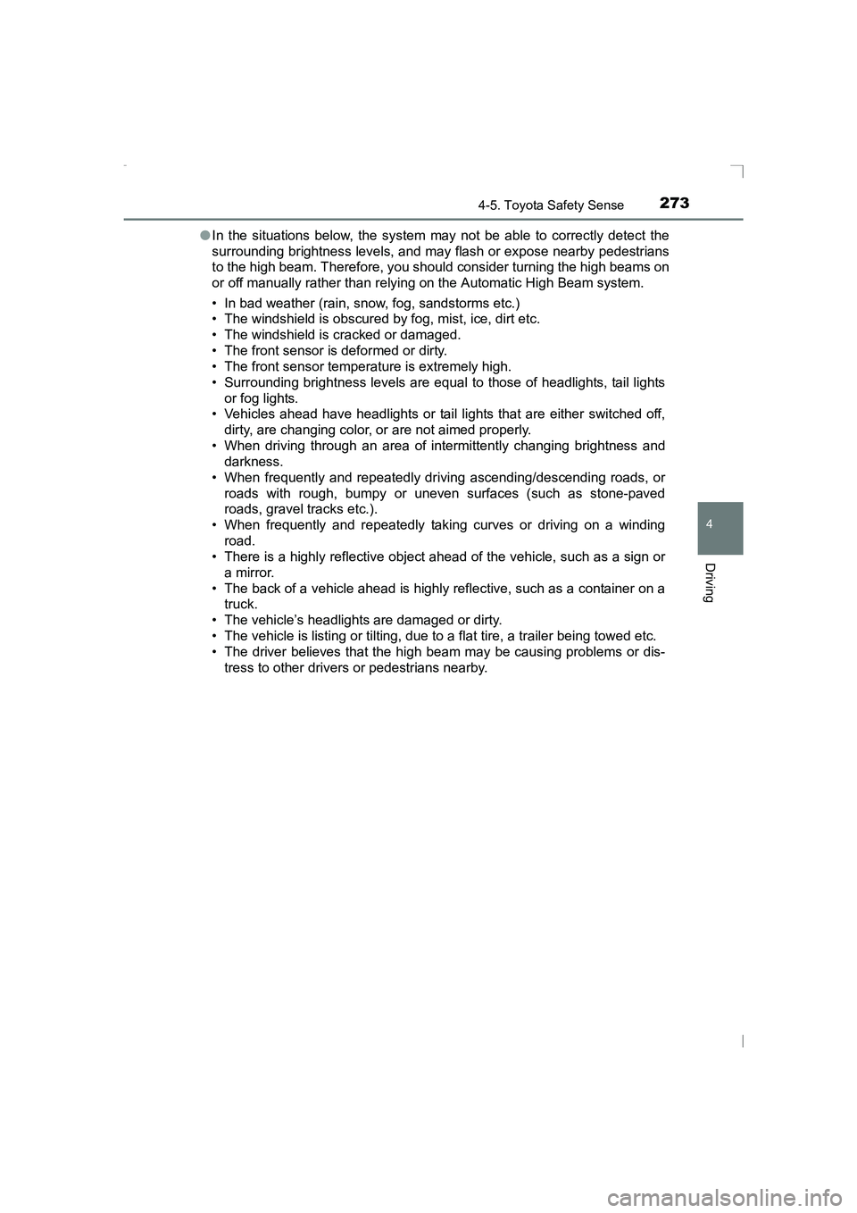TOYOTA AVENSIS 2015 Owners Manual 2734-5. Toyota Safety Sense
4
Driving
AVENSIS_OM_OM20C20E_(EE)●
In the situations below, the system may not be able to correctly detect the
surrounding brightness levels, and may flash or expose nea TOYOTA AVENSIS 2015 Owners Manual 2734-5. Toyota Safety Sense
4
Driving
AVENSIS_OM_OM20C20E_(EE)●
In the situations below, the system may not be able to correctly detect the
surrounding brightness levels, and may flash or expose nea