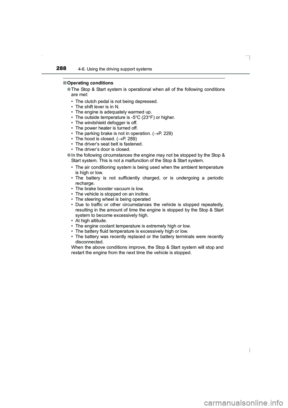 TOYOTA AVENSIS 2015 Owners Manual 2884-6. Using the driving support systems
AVENSIS_OM_OM20C20E_(EE)
■Operating conditions
●The Stop & Start system is operational when all of the following conditions
are met:
• The clutch pedal TOYOTA AVENSIS 2015 Owners Manual 2884-6. Using the driving support systems
AVENSIS_OM_OM20C20E_(EE)
■Operating conditions
●The Stop & Start system is operational when all of the following conditions
are met:
• The clutch pedal