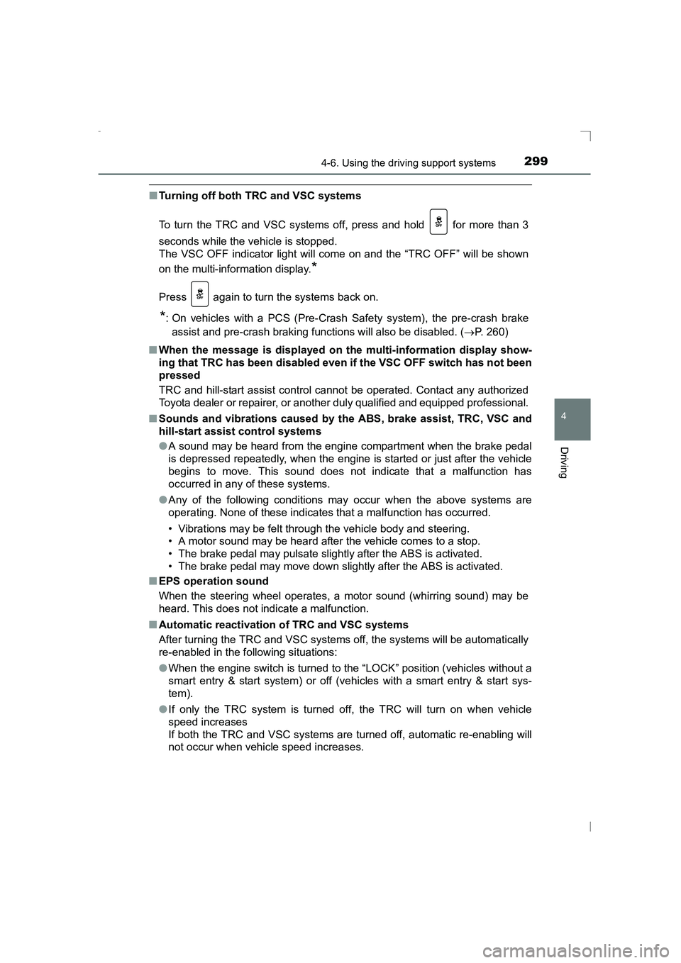 TOYOTA AVENSIS 2015 Owners Manual 2994-6. Using the driving support systems
4
Driving
AVENSIS_OM_OM20C20E_(EE)
■Turning off both TRC and VSC systems
To turn the TRC and VSC systems off, press and hold for more than 3
seconds while TOYOTA AVENSIS 2015 Owners Manual 2994-6. Using the driving support systems
4
Driving
AVENSIS_OM_OM20C20E_(EE)
■Turning off both TRC and VSC systems
To turn the TRC and VSC systems off, press and hold for more than 3
seconds while