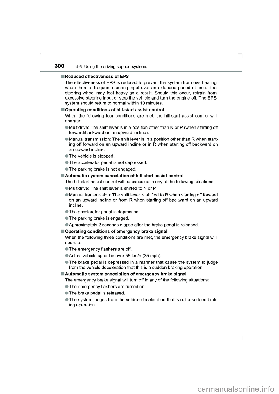 TOYOTA AVENSIS 2015  Owners Manual 3004-6. Using the driving support systems
AVENSIS_OM_OM20C20E_(EE)■
Reduced effectiveness of EPS
The effectiveness of EPS is reduced to prevent the system from overheating
when there is frequent ste