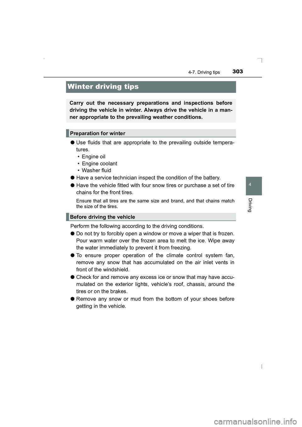 TOYOTA AVENSIS 2015 Owners Manual 303
4
4-7. Driving tips
Driving
AVENSIS_OM_OM20C20E_(EE)
Winter driving tips
●Use fluids that are appropriate to the prevailing outside tempera-
tures.
• Engine oil
• Engine coolant
• Washer f TOYOTA AVENSIS 2015 Owners Manual 303
4
4-7. Driving tips
Driving
AVENSIS_OM_OM20C20E_(EE)
Winter driving tips
●Use fluids that are appropriate to the prevailing outside tempera-
tures.
• Engine oil
• Engine coolant
• Washer f