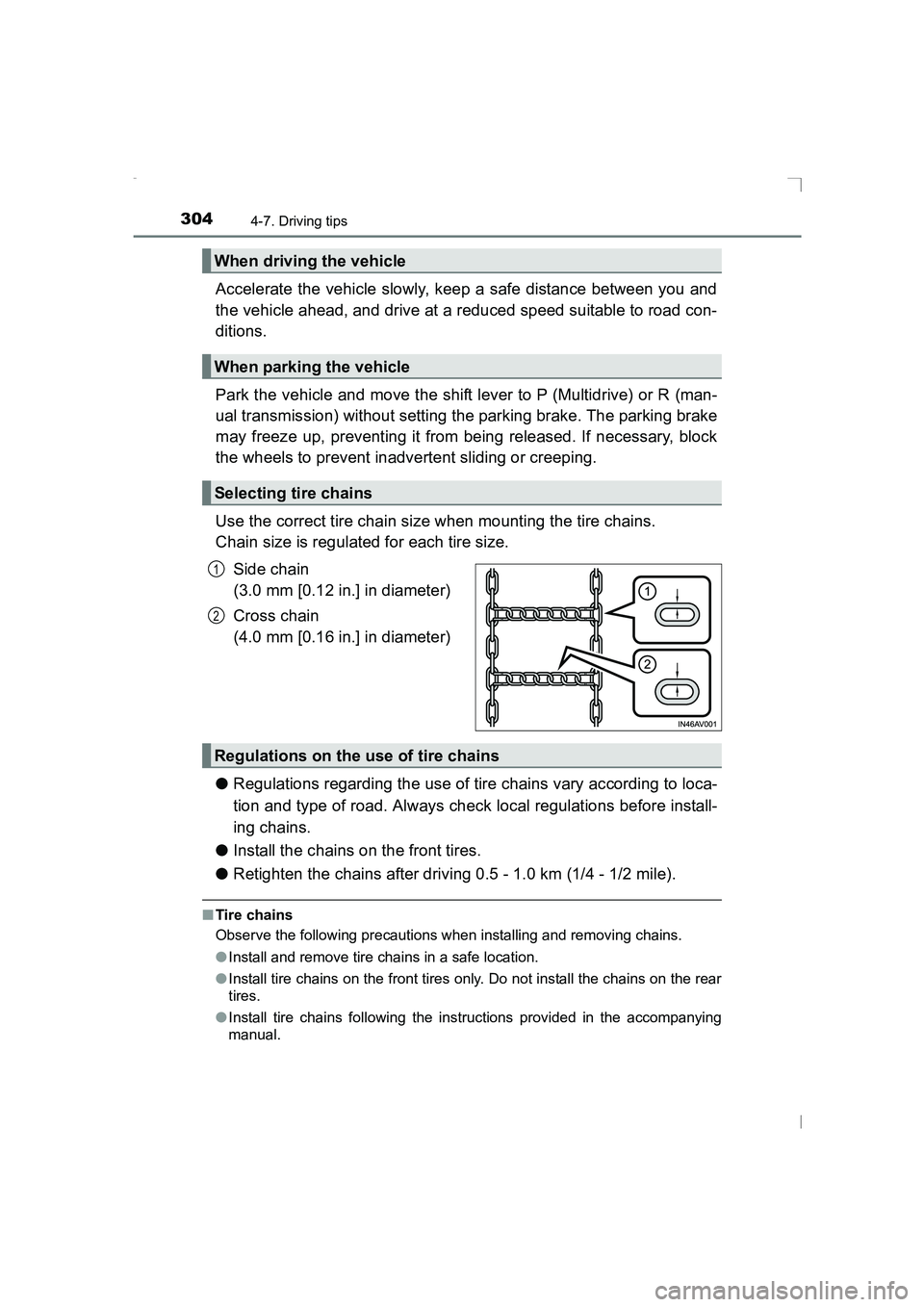 TOYOTA AVENSIS 2015  Owners Manual 3044-7. Driving tips
AVENSIS_OM_OM20C20E_(EE)
Accelerate the vehicle slowly, keep a safe distance between you and
the vehicle ahead, and drive at a reduced speed suitable to road con-
ditions.
Park th