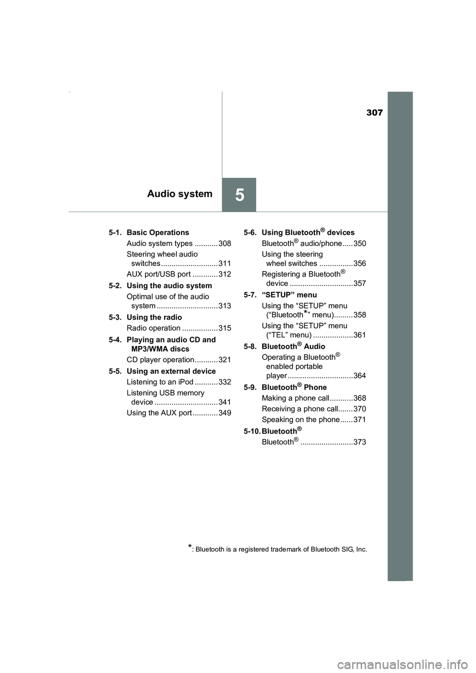 TOYOTA AVENSIS 2015 Owners Manual 307
5Audio system
AVENSIS_OM_OM20C20E_(EE)5-1. Basic Operations
Audio system types ........... 308
Steering wheel audio switches ........................... 311
AUX port/USB port ............ 312
5-2. TOYOTA AVENSIS 2015 Owners Manual 307
5Audio system
AVENSIS_OM_OM20C20E_(EE)5-1. Basic Operations
Audio system types ........... 308
Steering wheel audio switches ........................... 311
AUX port/USB port ............ 312
5-2.