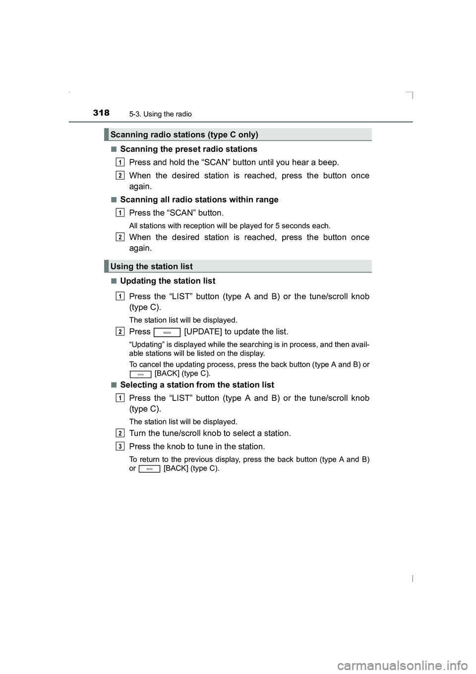 TOYOTA AVENSIS 2015  Owners Manual 3185-3. Using the radio
AVENSIS_OM_OM20C20E_(EE)■
Scanning the preset radio stations
Press and hold the “SCAN” button until you hear a beep.
When the desired station is reached, press the button