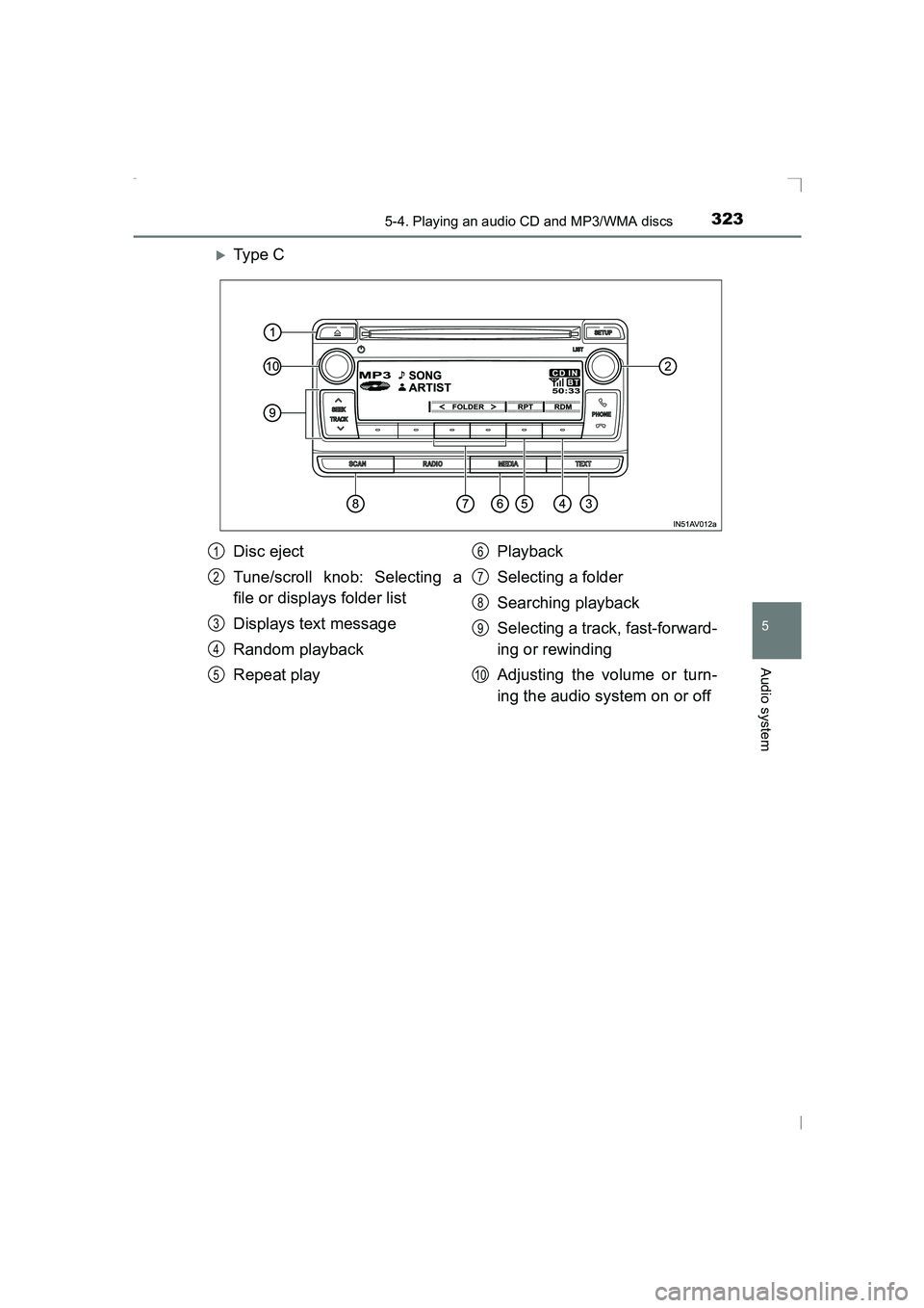 TOYOTA AVENSIS 2015  Owners Manual 3235-4. Playing an audio CD and MP3/WMA discs
5
Audio system
AVENSIS_OM_OM20C20E_(EE)
�XTy pe  C
Disc eject
Tune/scroll knob: Selecting a
file or displays folder list
Displays text message
Random play