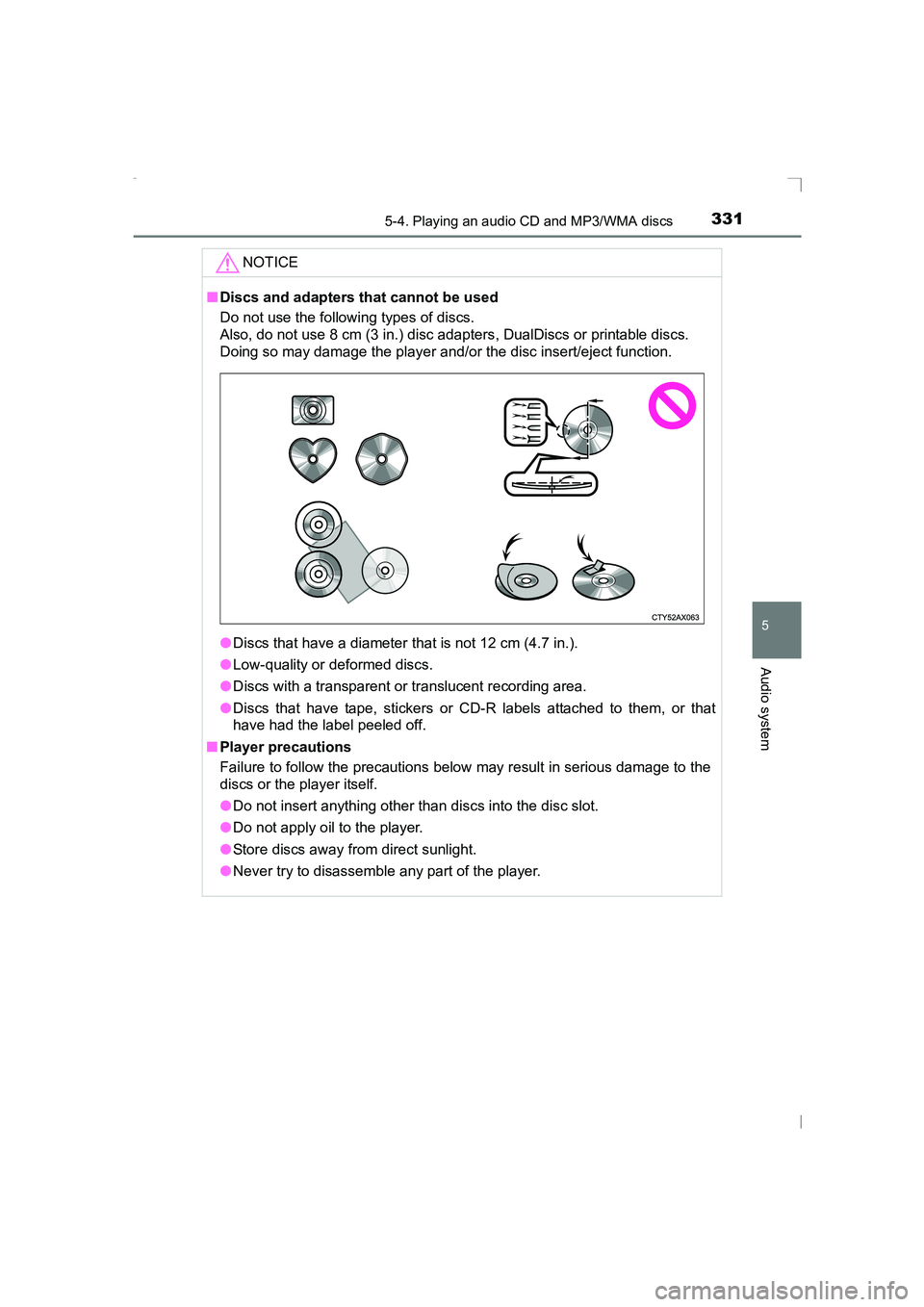 TOYOTA AVENSIS 2015  Owners Manual 3315-4. Playing an audio CD and MP3/WMA discs
5
Audio system
AVENSIS_OM_OM20C20E_(EE)NOTICE
■
Discs and adapters that cannot be used
Do not use the following types of discs. 
Also, do not use 8 cm (
