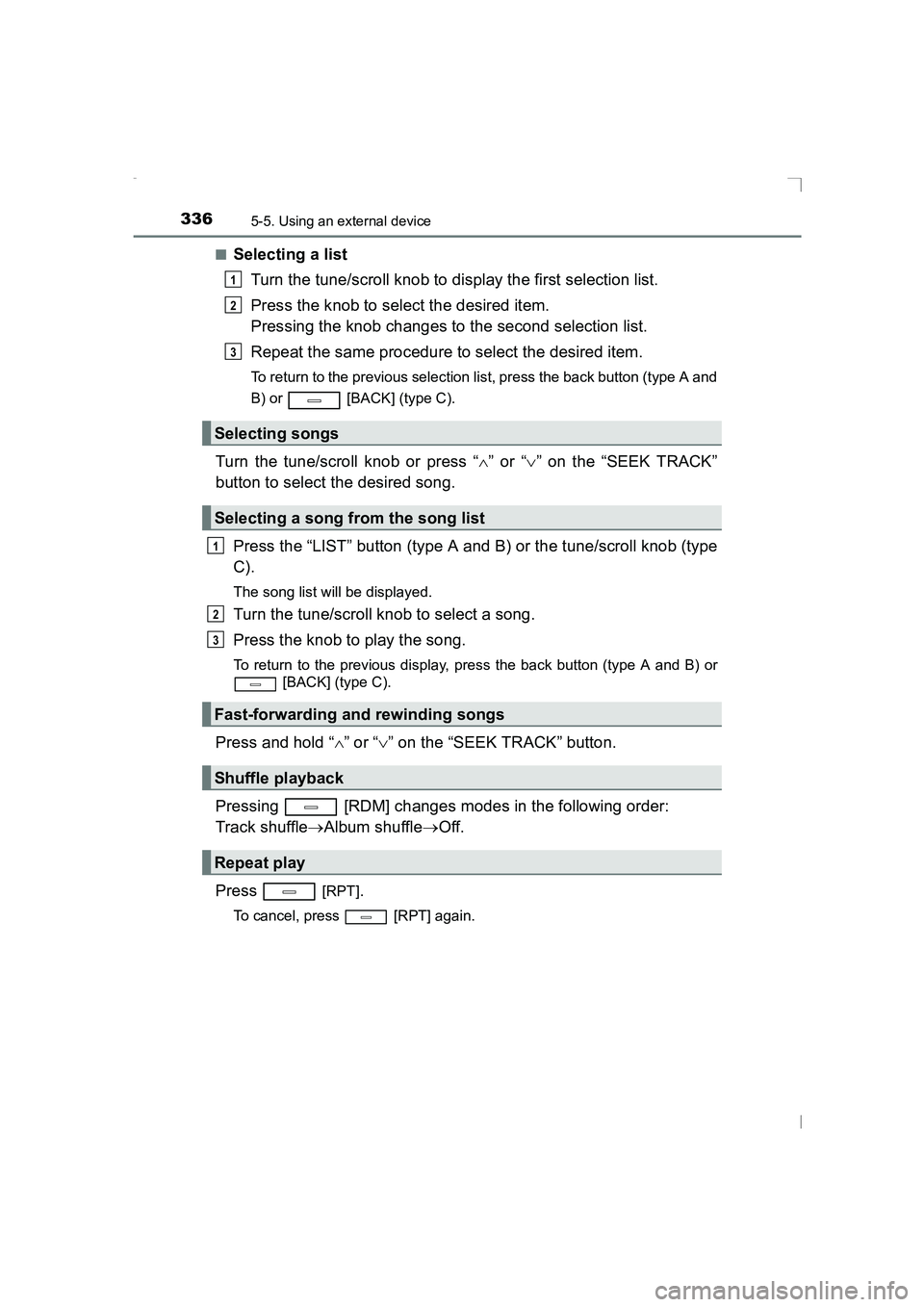 TOYOTA AVENSIS 2015  Owners Manual 3365-5. Using an external device
AVENSIS_OM_OM20C20E_(EE)■
Selecting a list
Turn the tune/scroll knob to display the first selection list.
Press the knob to select the desired item.
Pressing the kno