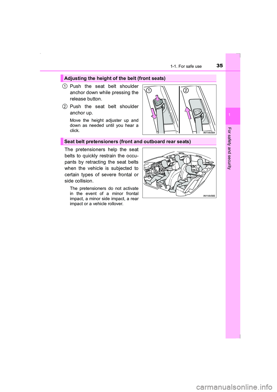 TOYOTA AVENSIS 2015 Owners Guide 351-1. For safe use
1
AVENSIS_OM_OM20C20E_(EE)
For safety and security
Push the seat belt shoulder
anchor down while pressing the
release button.
Push the seat belt shoulder
anchor up.
Move the height