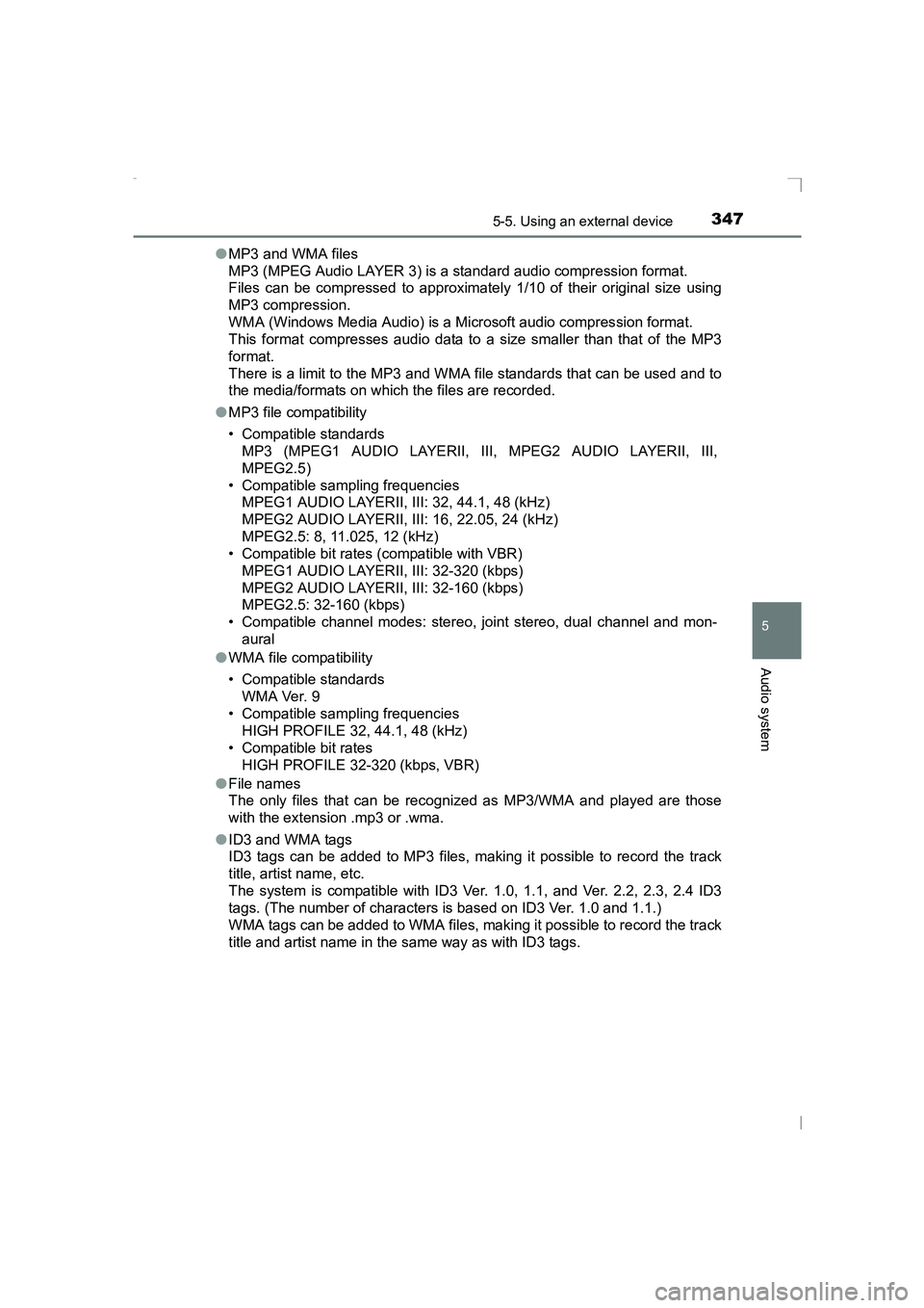 TOYOTA AVENSIS 2015  Owners Manual 3475-5. Using an external device
5
Audio system
AVENSIS_OM_OM20C20E_(EE)●
MP3 and WMA files
MP3 (MPEG Audio LAYER 3) is a standard audio compression format.
Files can be compressed to approximately 