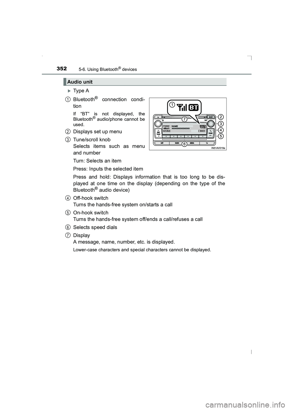 TOYOTA AVENSIS 2015  Owners Manual 3525-6. Using Bluetooth® devices
AVENSIS_OM_OM20C20E_(EE)
�XTy pe  A
Bluetooth
® connection condi-
tion
If “BT” is not displayed, the
Bluetooth® audio/phone cannot be
used.
Displays set up menu