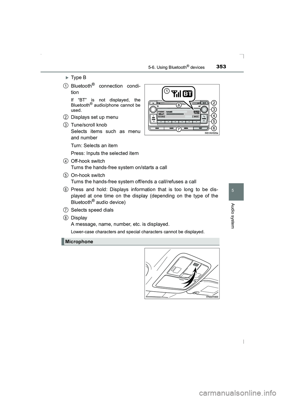 TOYOTA AVENSIS 2015  Owners Manual 3535-6. Using Bluetooth® devices
5
Audio system
AVENSIS_OM_OM20C20E_(EE)
�XTy pe  B
Bluetooth
® connection condi-
tion
If “BT” is not displayed, the
Bluetooth® audio/phone cannot be
used.
Displ